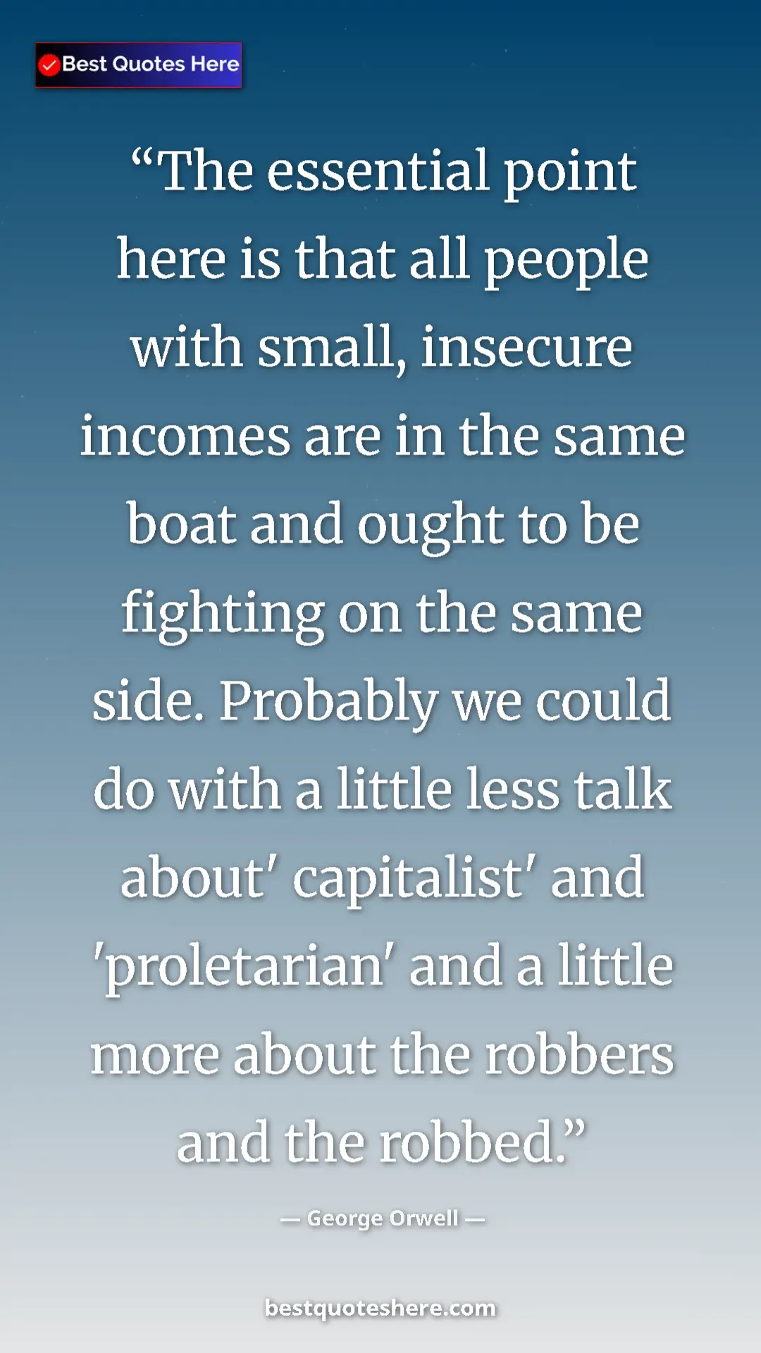 Pinterest quote poster by George Orwell: "The essential point here is that all people with small,..."