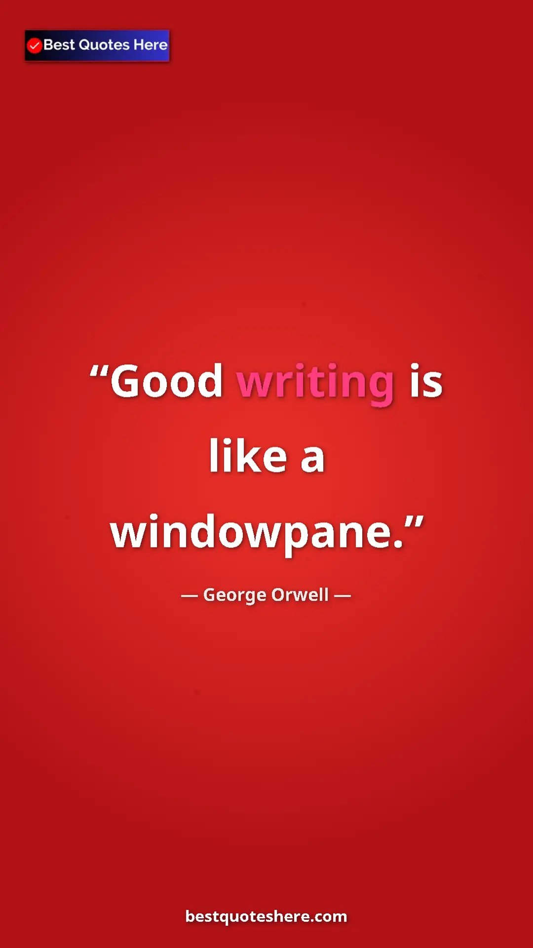 George Orwell Quote Card: "Good writing is like a windowpane." Pinterest quote poster by George Orwell: "Good writing is like a windowpane."
