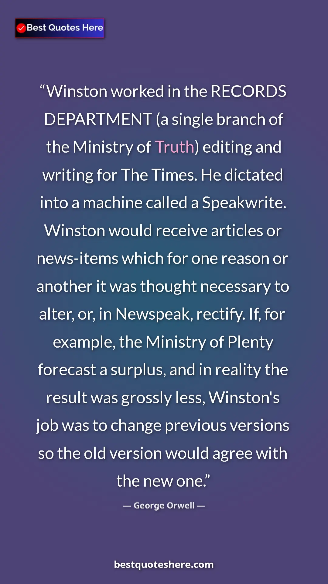 Pinterest quote poster by George Orwell: "Winston worked in the RECORDS DEPARTMENT (a single branch..."