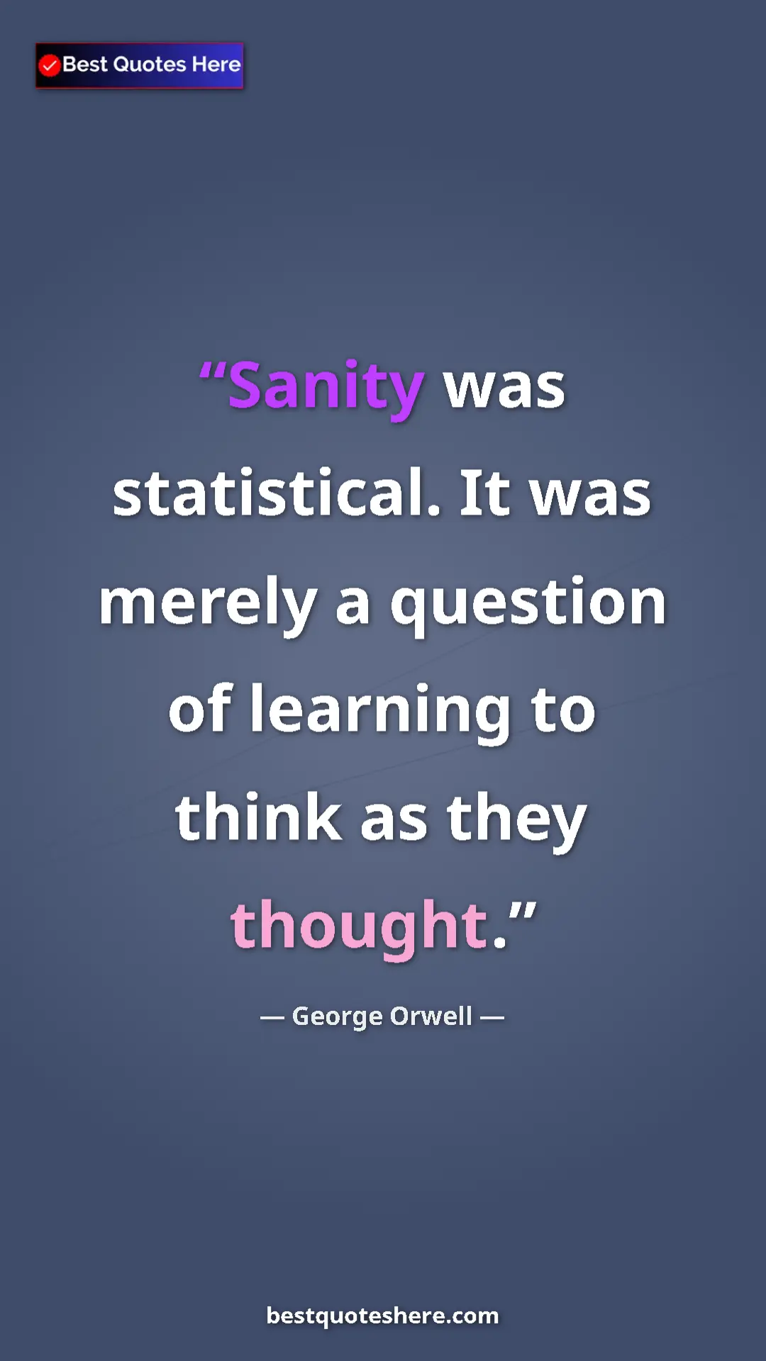 George Orwell Quote Card: "Sanity was statistical. It was merely a question of..." Pinterest quote poster by George Orwell: "Sanity was statistical. It was merely a question of..."