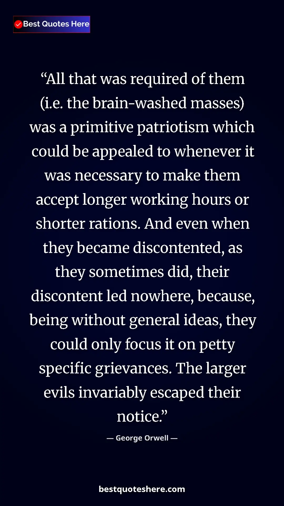 Pinterest quote poster by George Orwell: "All that was required of them (i.e. the brain-washed..."