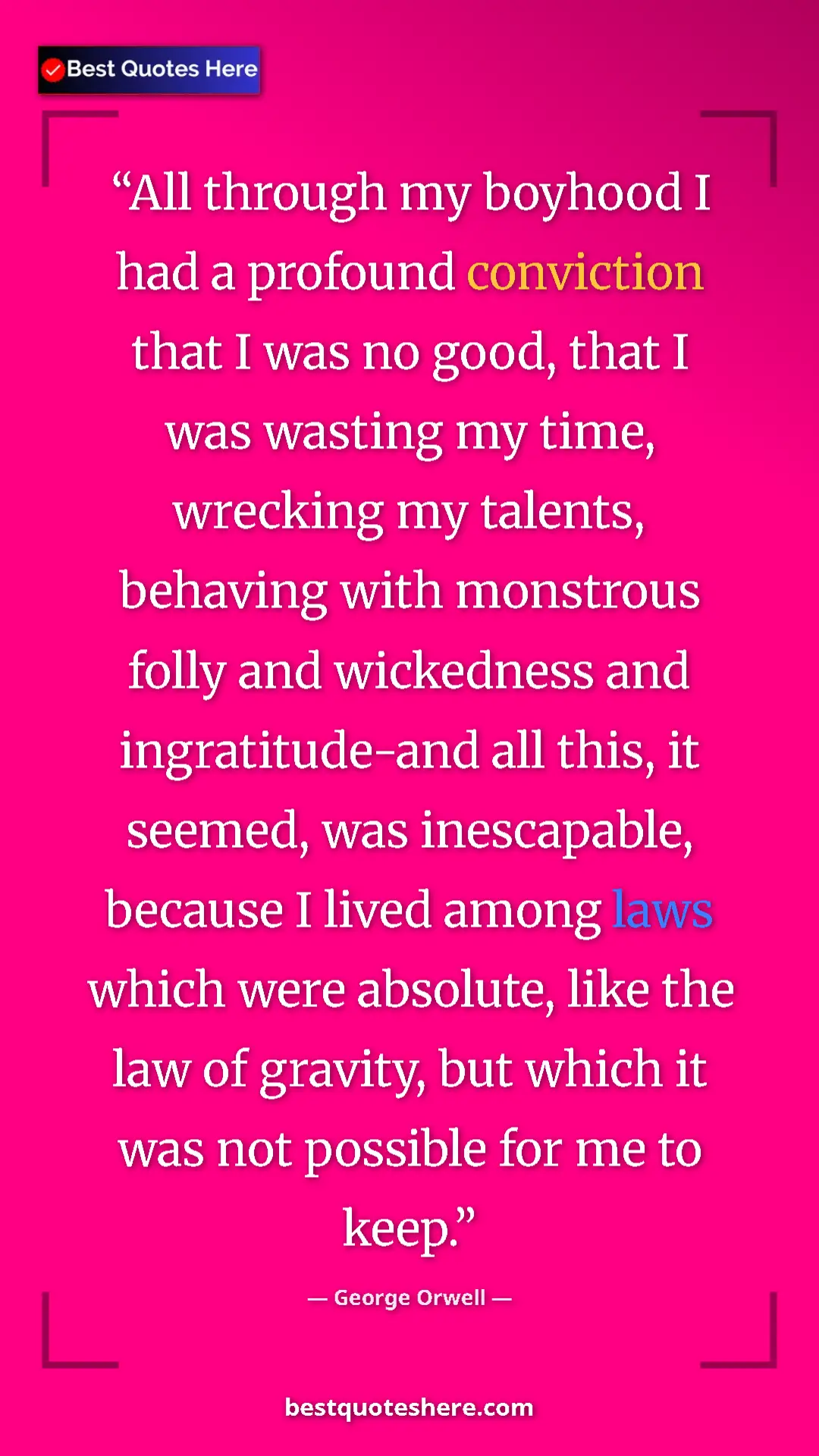 George Orwell Quote Card: "All through my boyhood I had a profound conviction that I..." Pinterest quote poster by George Orwell: "All through my boyhood I had a profound conviction that I..."