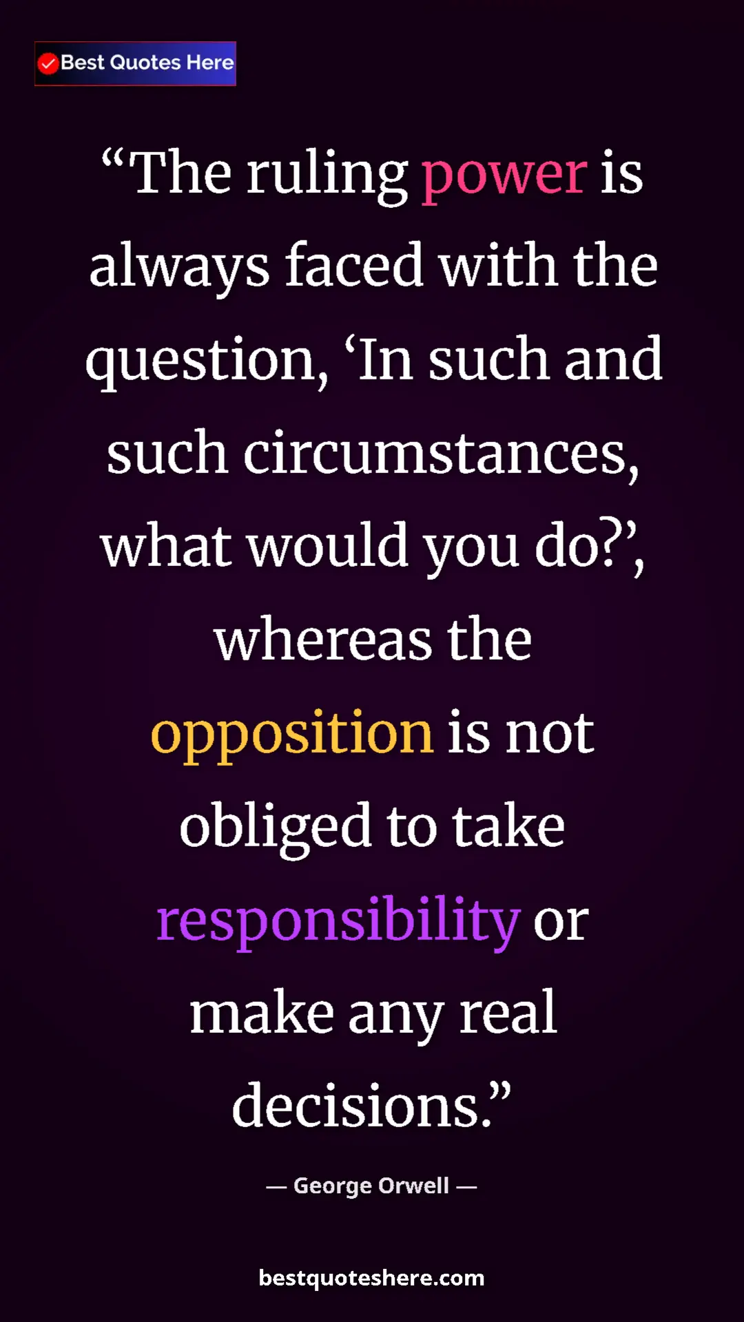 Pinterest quote poster by George Orwell: "The ruling power is always faced with the question, ‘In..."