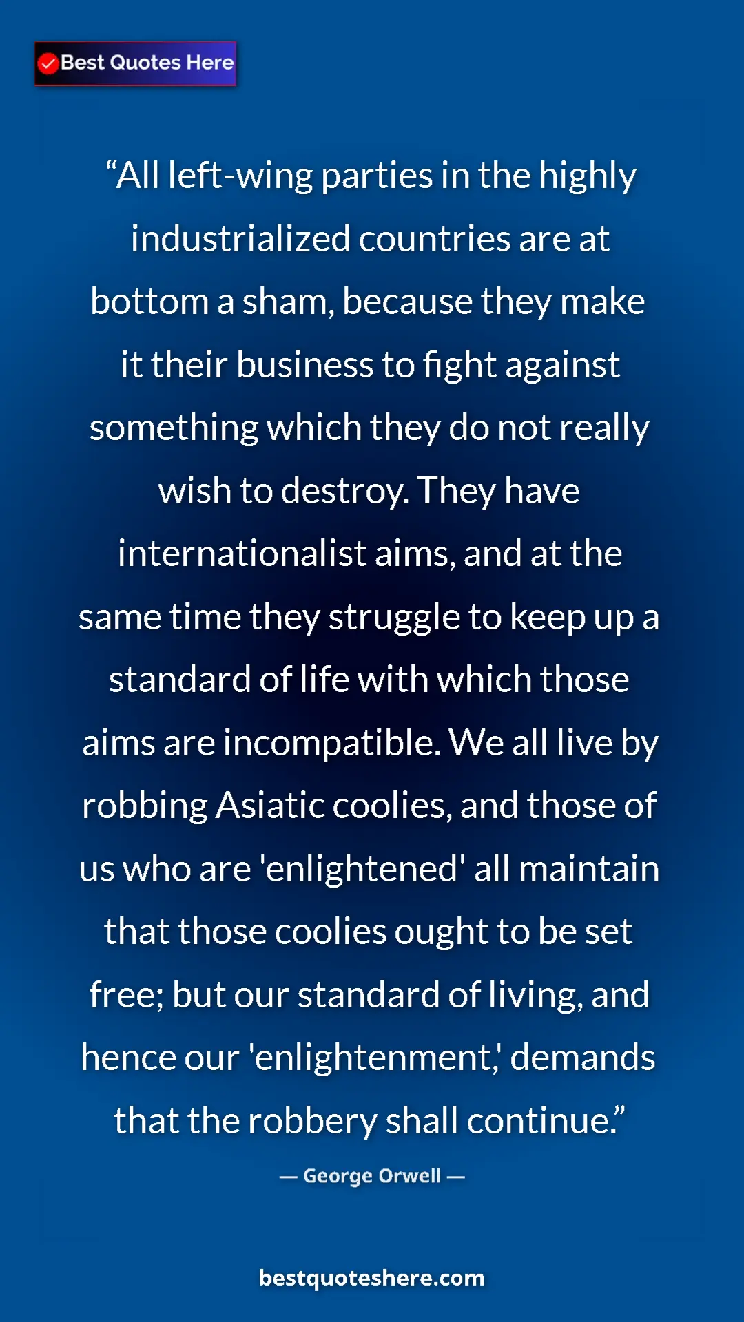 Pinterest quote poster by George Orwell: "All left-wing parties in the highly industrialized..."