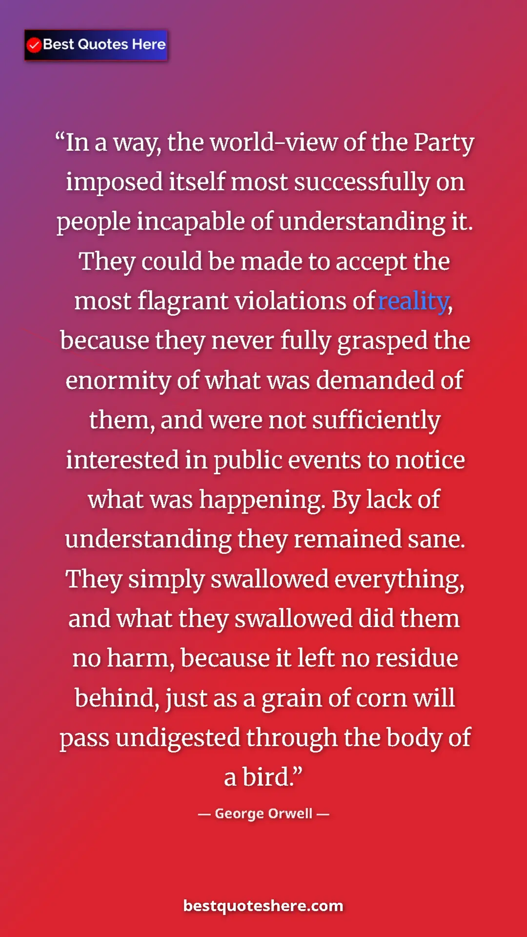Pinterest quote poster by George Orwell: "In a way, the world-view of the Party imposed itself most..."