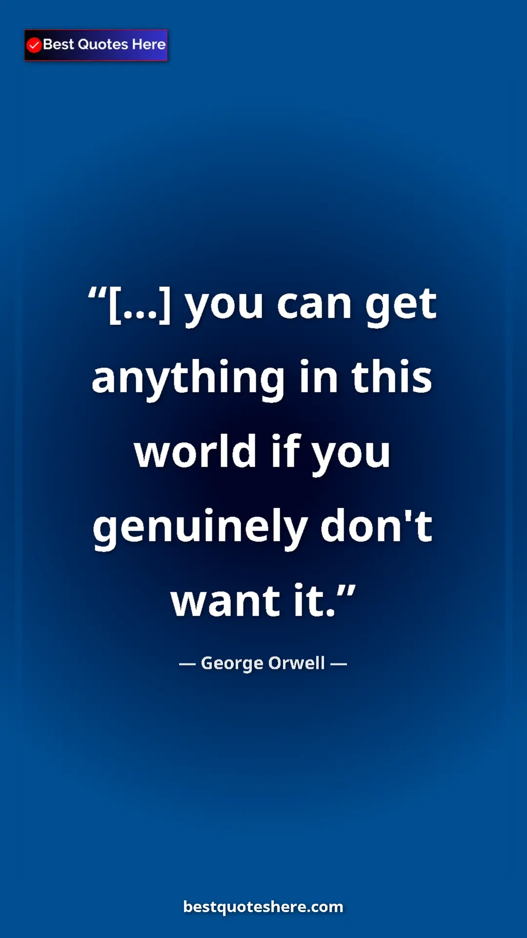 Pinterest quote poster by George Orwell: "[...] you can get anything in this world if you genuinely..."