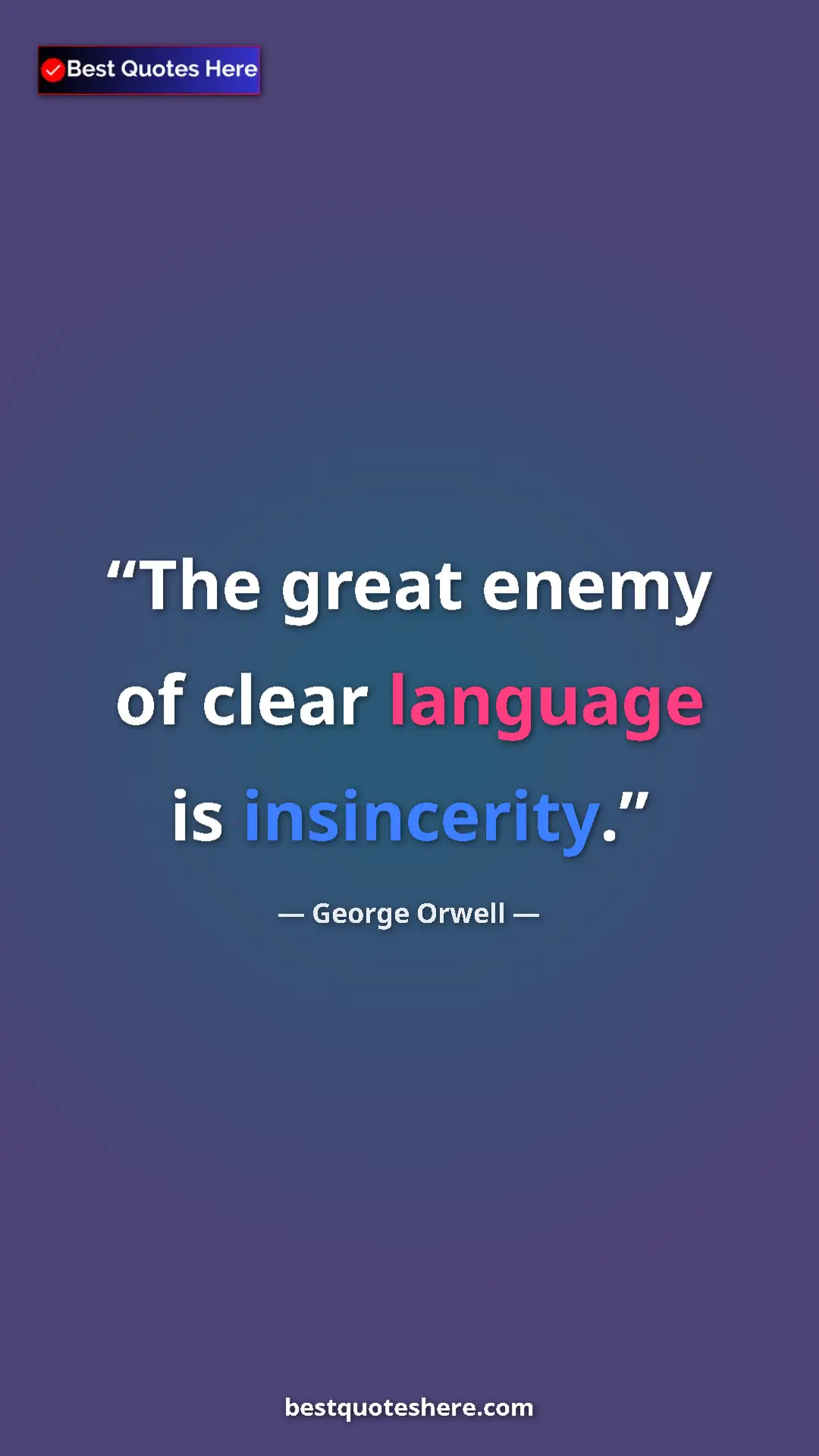 George Orwell Quote Card: "The great enemy of clear language is insincerity." Pinterest quote poster by George Orwell: "The great enemy of clear language is insincerity."