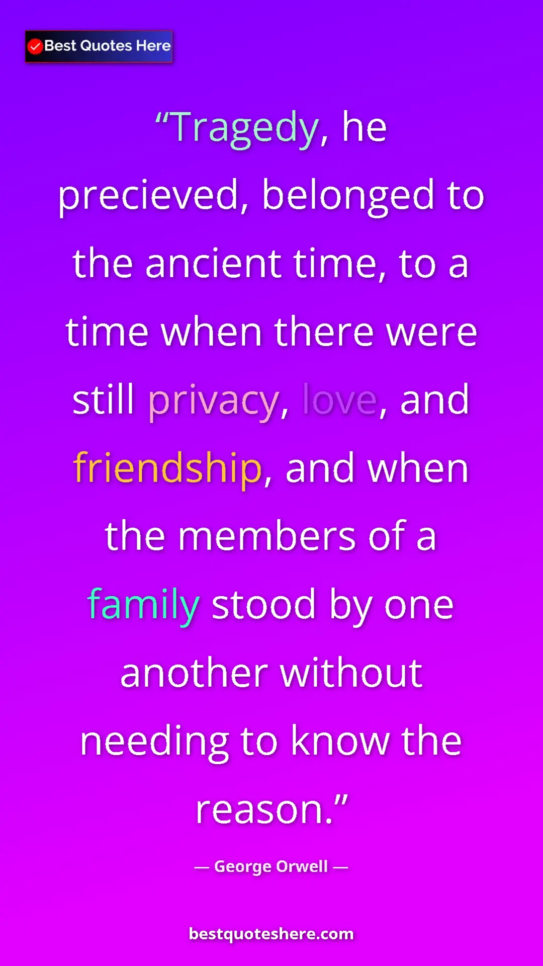 George Orwell Quote Card: "Tragedy, he precieved, belonged to the ancient time, to a..." Pinterest quote poster by George Orwell: "Tragedy, he precieved, belonged to the ancient time, to a..."