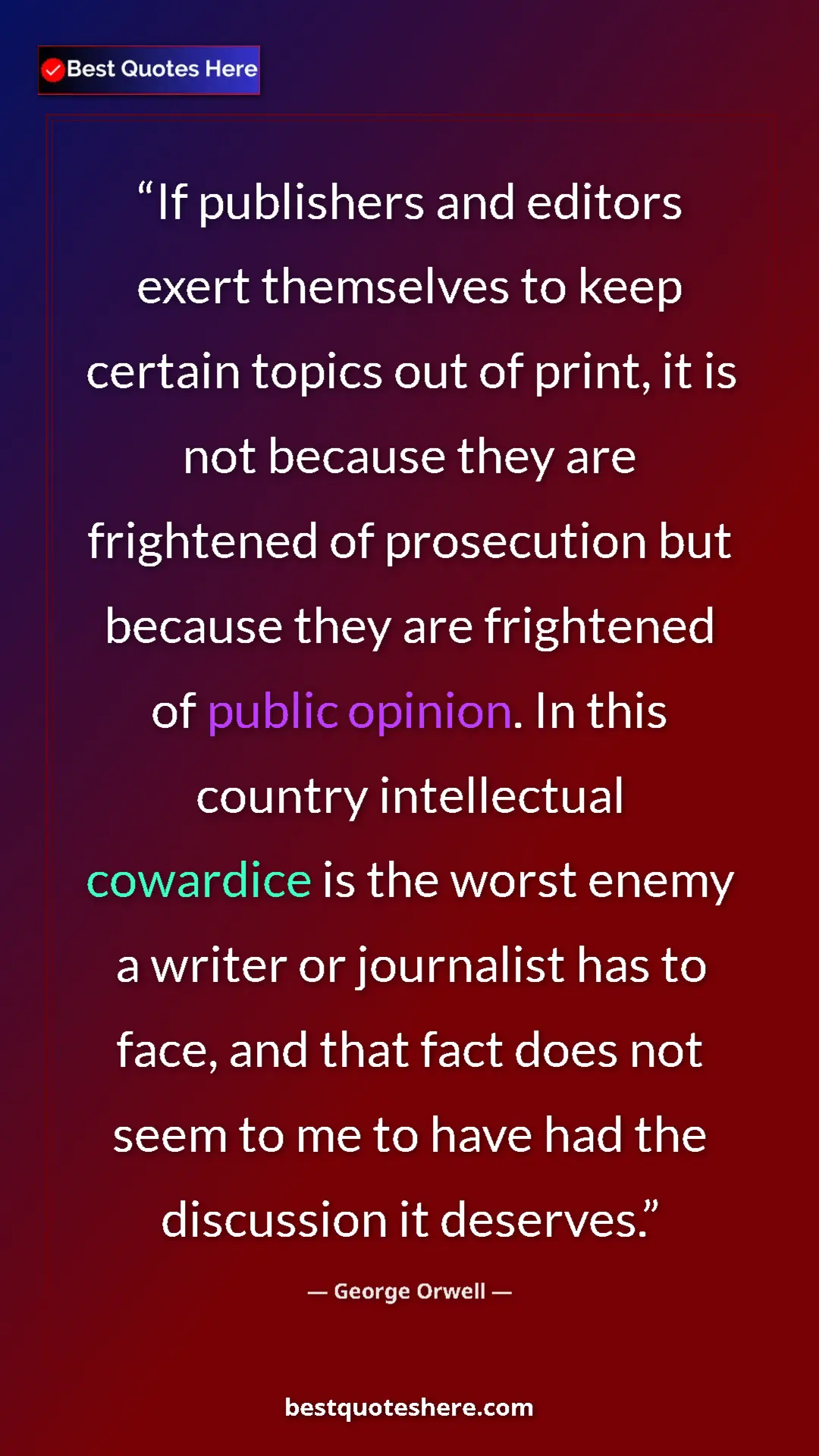 George Orwell Quote Card: "If publishers and editors exert themselves to keep certain..." Pinterest quote poster by George Orwell: "If publishers and editors exert themselves to keep certain..."
