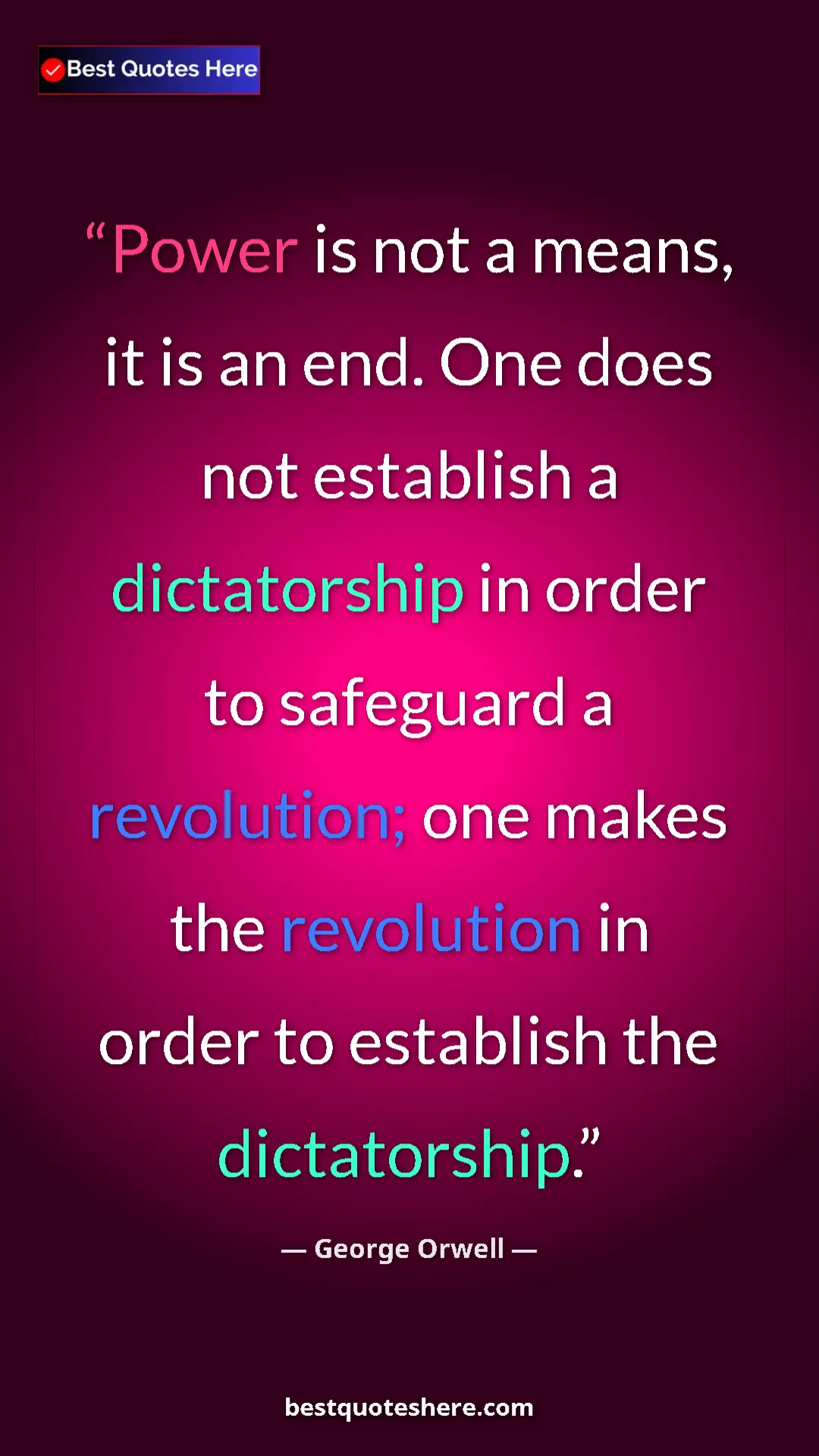 Pinterest quote poster by George Orwell: "Power is not a means, it is an end. One does not establish..."