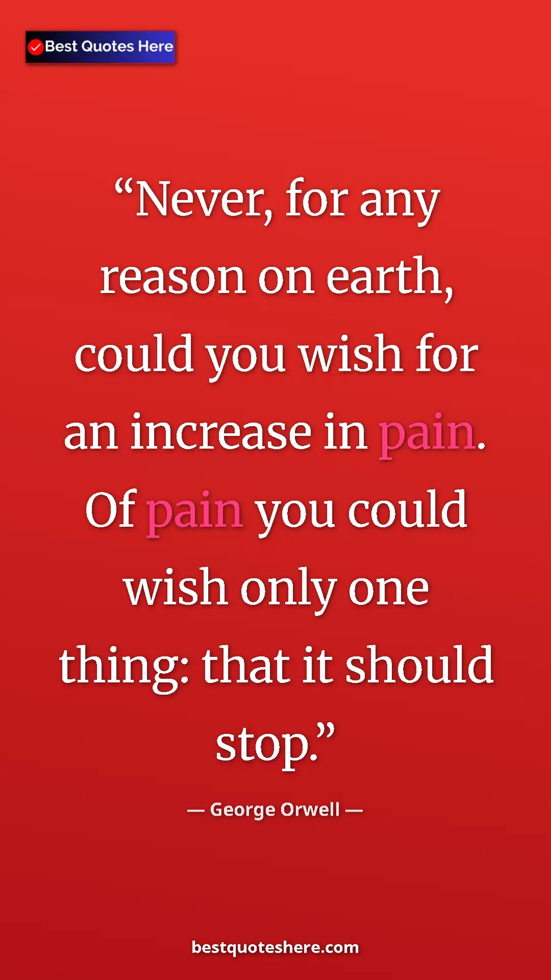 George Orwell Quote Card: "Never, for any reason on earth, could you wish for an..." Pinterest quote poster by George Orwell: "Never, for any reason on earth, could you wish for an..."