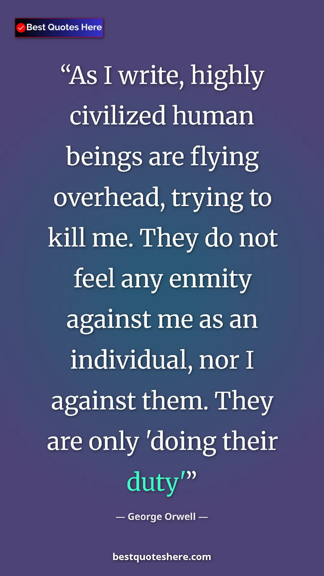George Orwell Quote Card: "As I write, highly civilized human beings are flying..." Pinterest quote poster by George Orwell: "As I write, highly civilized human beings are flying..."