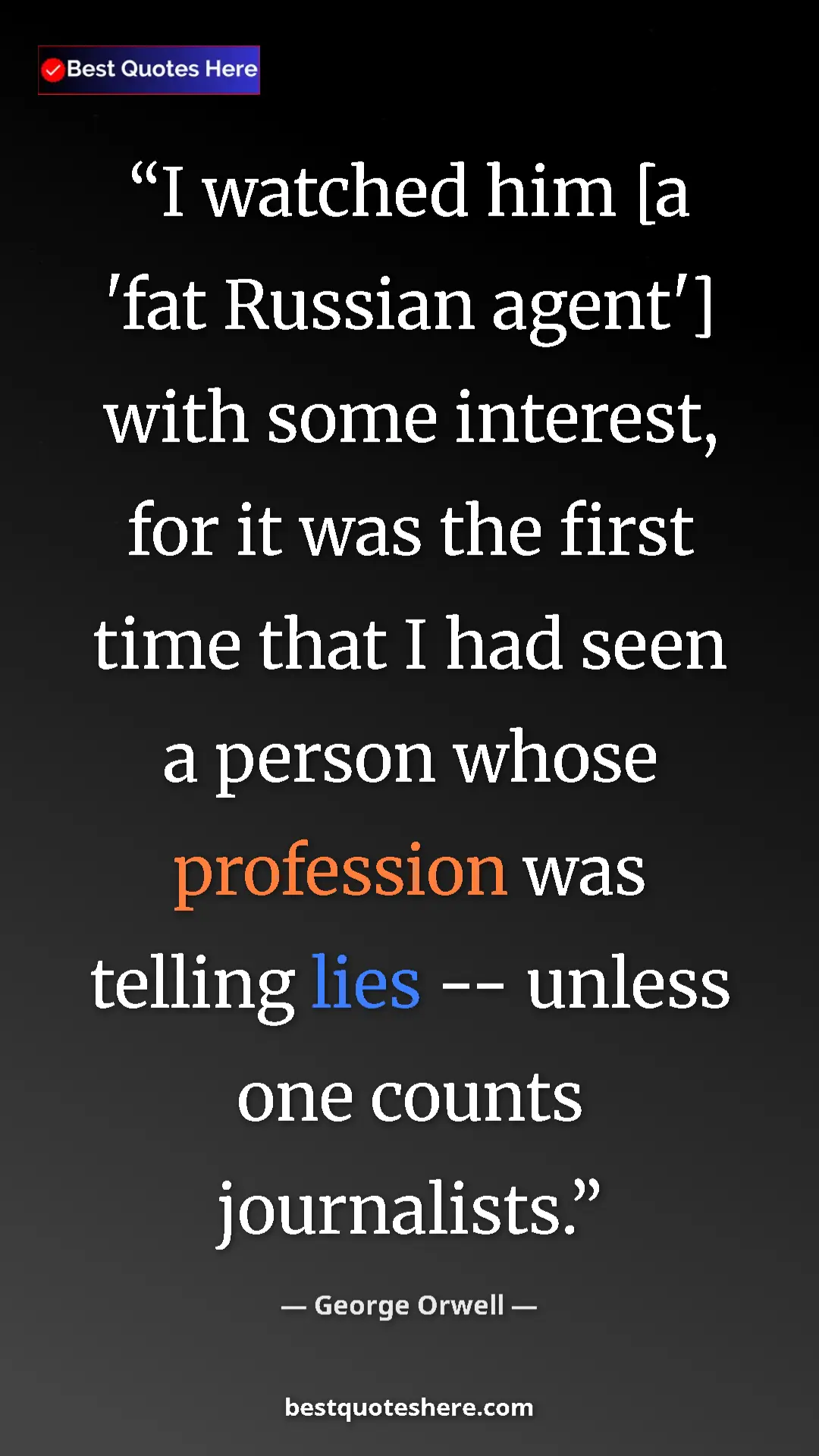 Pinterest quote poster by George Orwell: "I watched him [a 'fat Russian agent'] with some interest,..."
