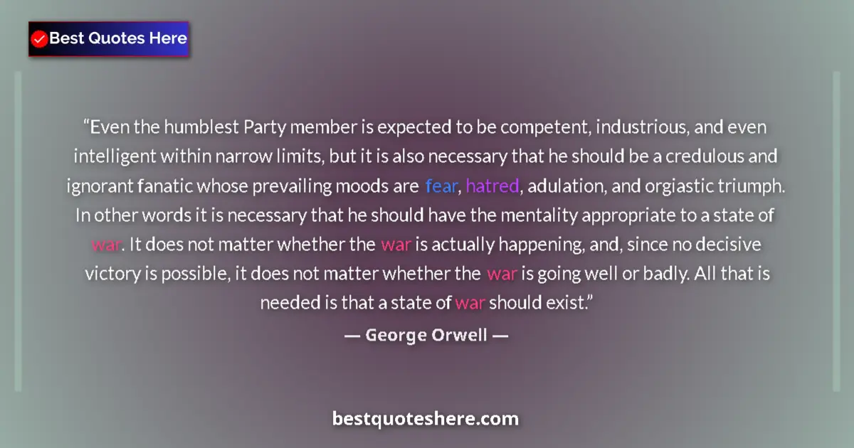 Image for the quote by George Orwell: Even the humblest Party member is expected to be competent, industrious, and even intelligent within...