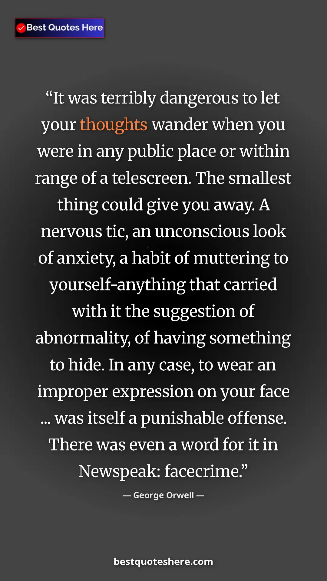 Pinterest quote poster by George Orwell: "It was terribly dangerous to let your thoughts wander when..."