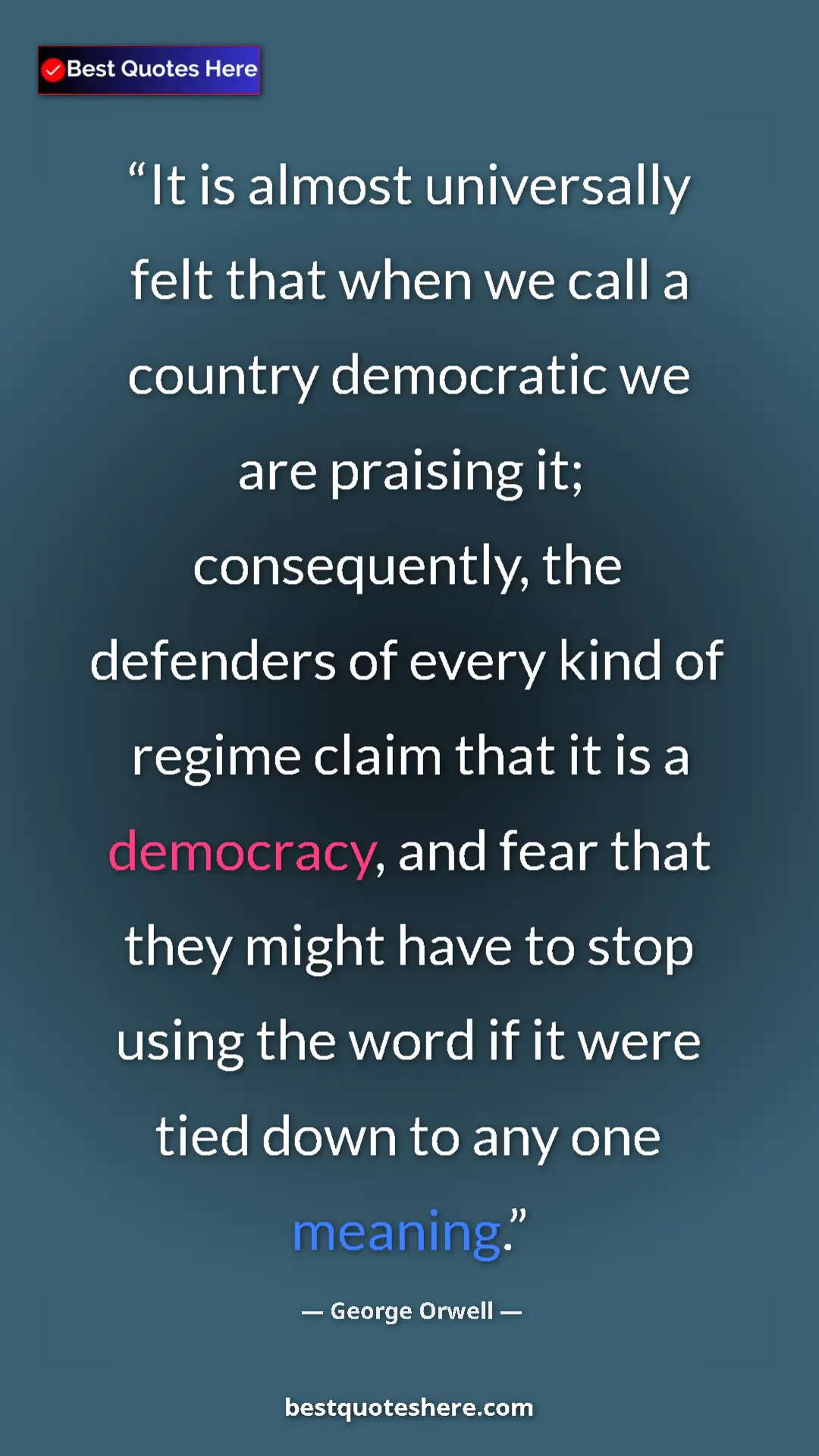George Orwell Quote Card: "It is almost universally felt that when we call a country..." Pinterest quote poster by George Orwell: "It is almost universally felt that when we call a country..."