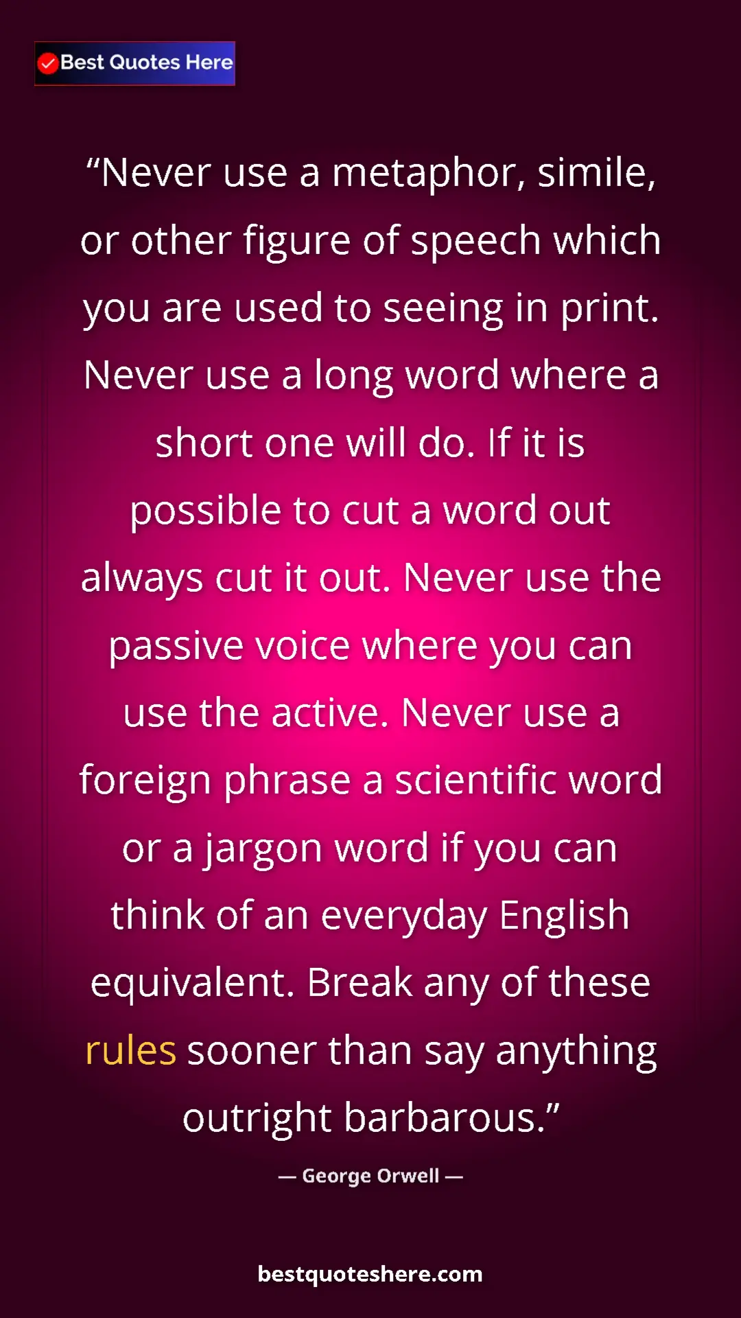 Pinterest quote poster by George Orwell: "Never use a metaphor, simile, or other figure of speech..."