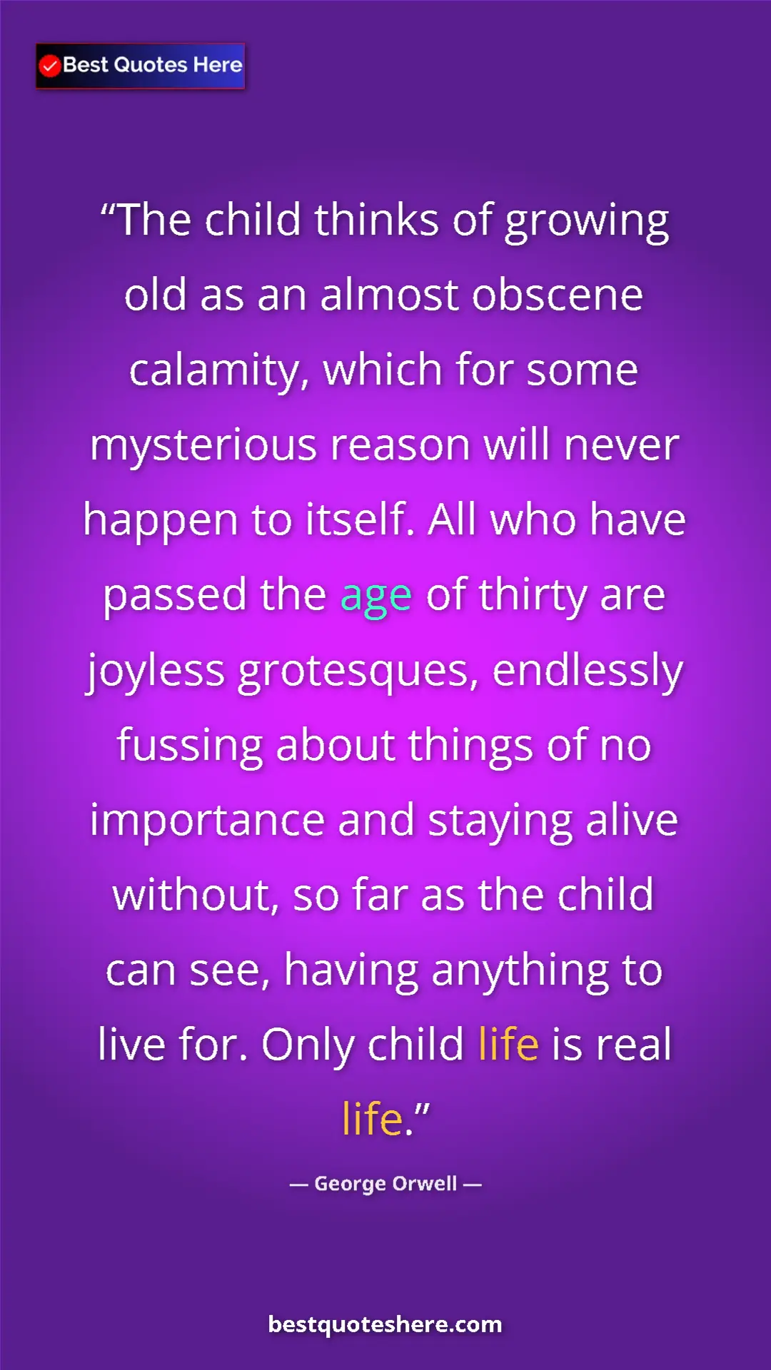 George Orwell Quote Card: "The child thinks of growing old as an almost obscene..." Pinterest quote poster by George Orwell: "The child thinks of growing old as an almost obscene..."