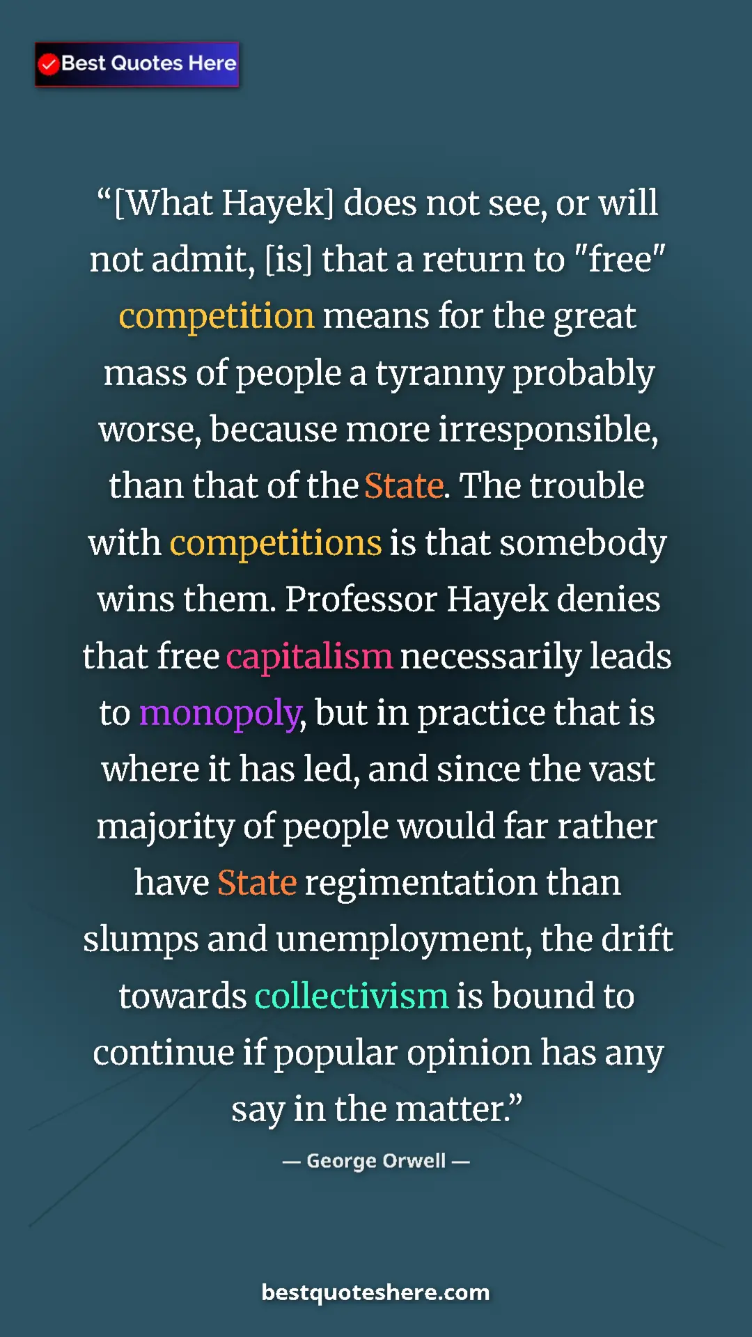 Pinterest quote poster by George Orwell: "[What Hayek] does not see, or will not admit, [is] that a..."