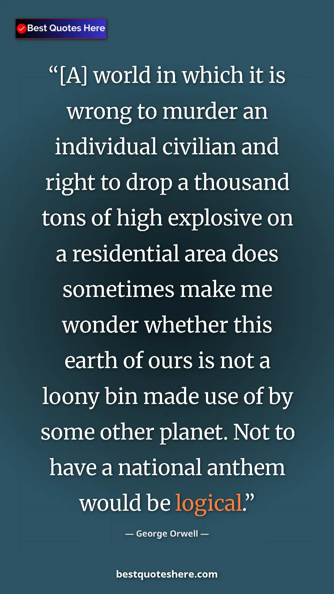 Pinterest quote poster by George Orwell: "[A] world in which it is wrong to murder an individual..."