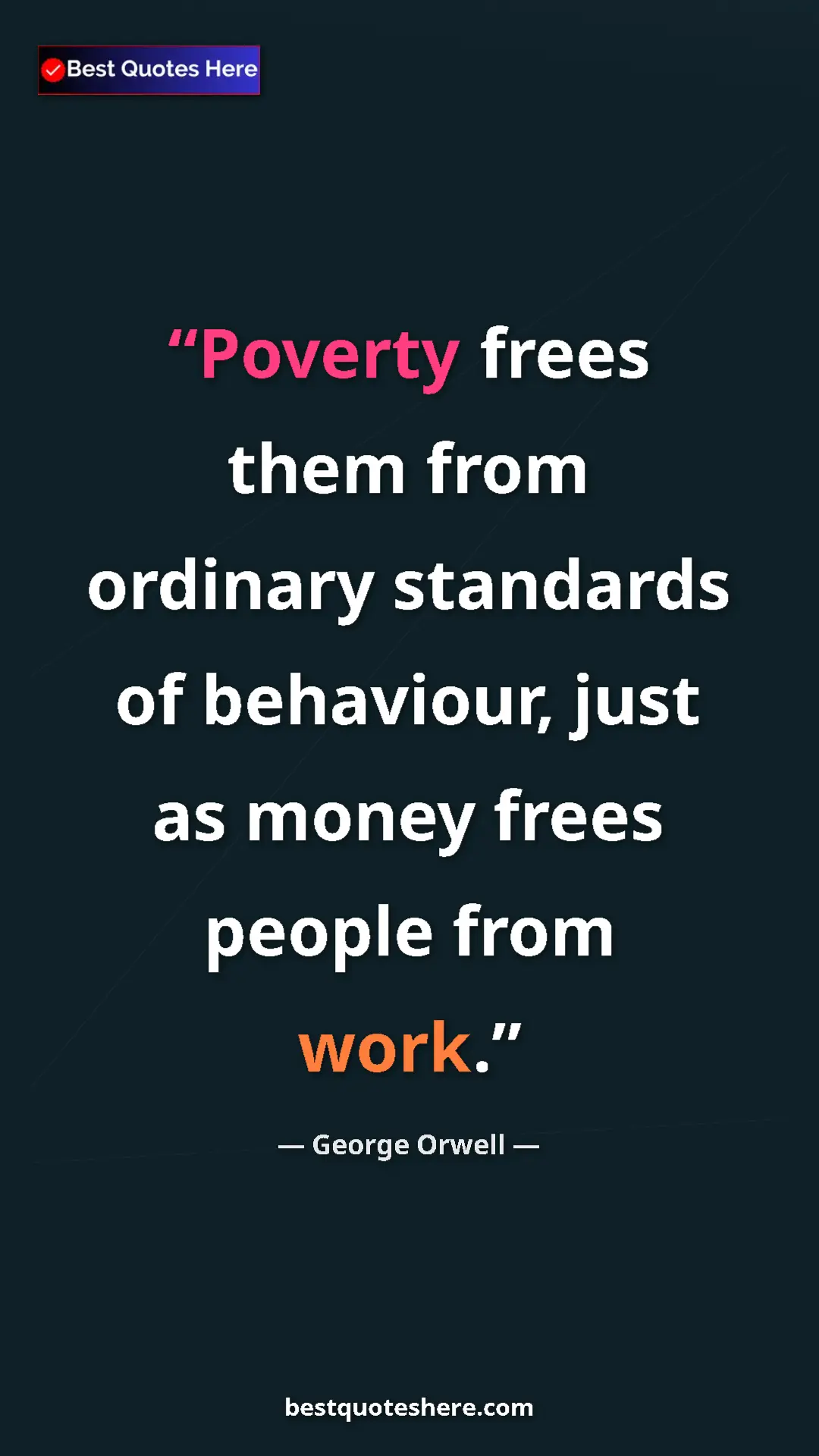 George Orwell Quote Card: "Poverty frees them from ordinary standards of behaviour,..." Pinterest quote poster by George Orwell: "Poverty frees them from ordinary standards of behaviour,..."