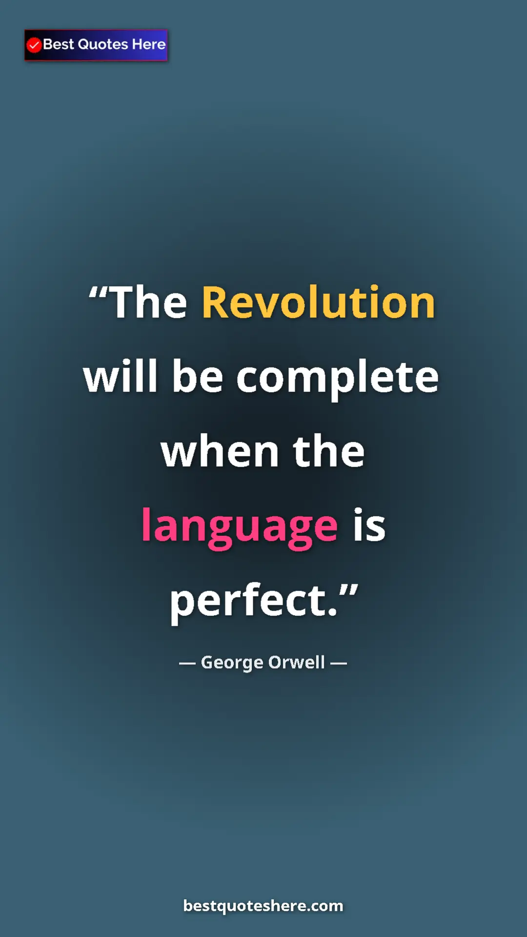 George Orwell Quote Card: "The Revolution will be complete when the language is..." Pinterest quote poster by George Orwell: "The Revolution will be complete when the language is..."