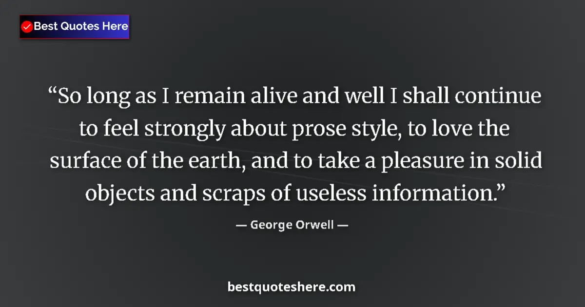 George Orwell quote: "So long as I remain alive and well I shall continue to feel..."