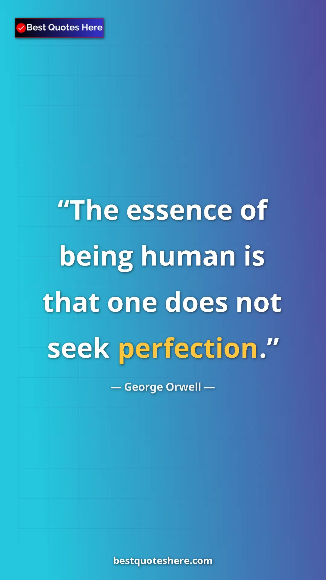 George Orwell Quote Card: "The essence of being human is that one does not seek..." Pinterest quote poster by George Orwell: "The essence of being human is that one does not seek..."