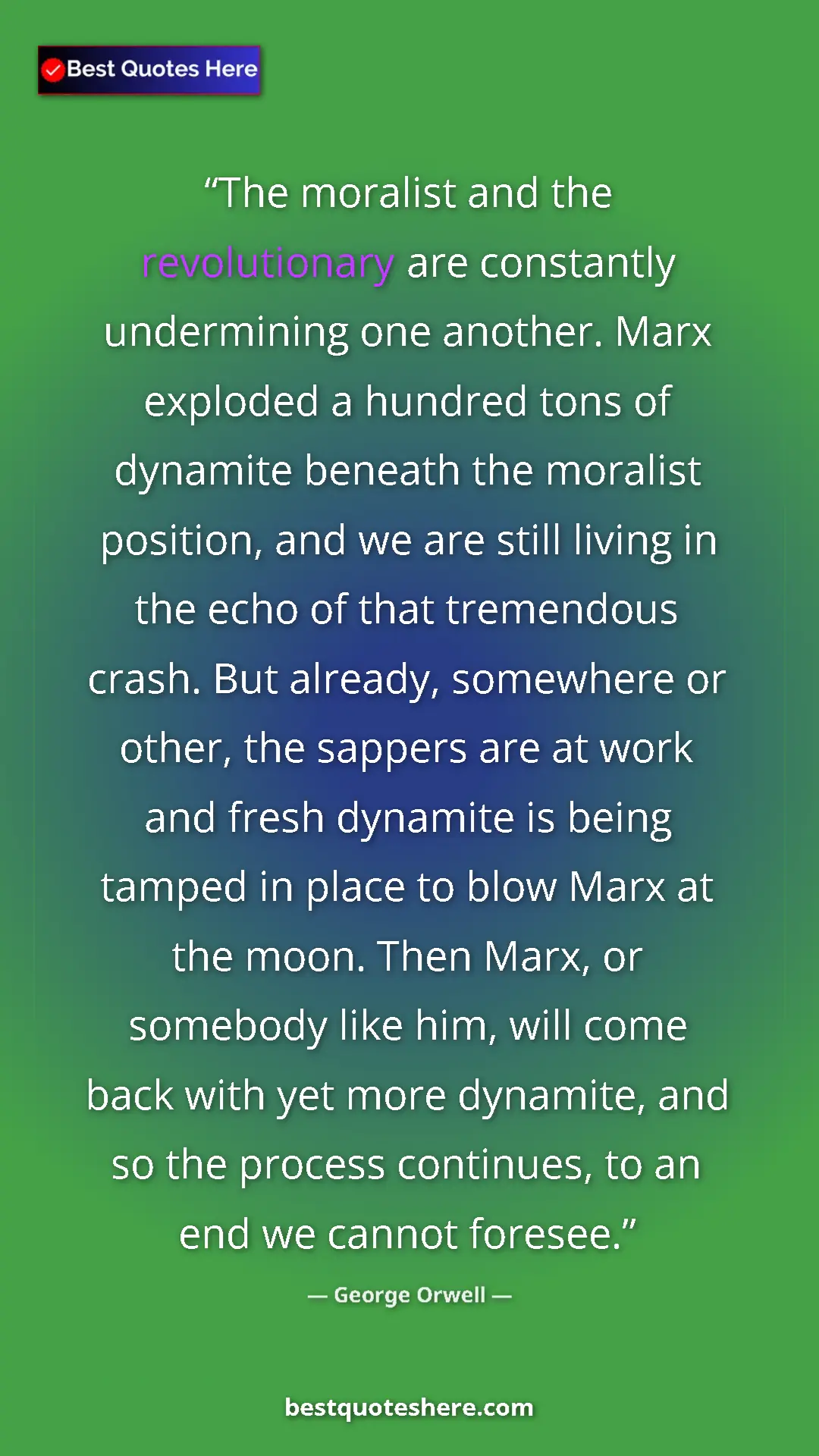 Pinterest quote poster by George Orwell: "The moralist and the revolutionary are constantly..."