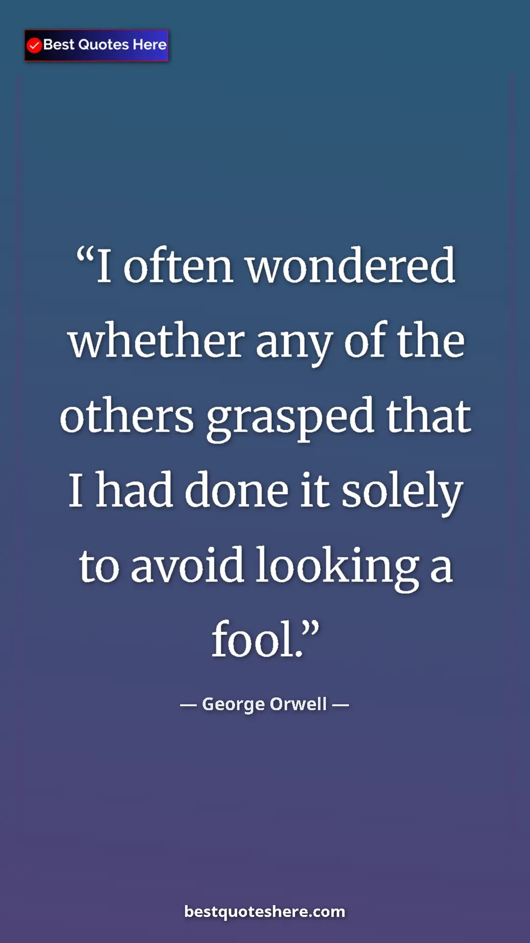 George Orwell Quote Card: "I often wondered whether any of the others grasped that I..." Pinterest quote poster by George Orwell: "I often wondered whether any of the others grasped that I..."
