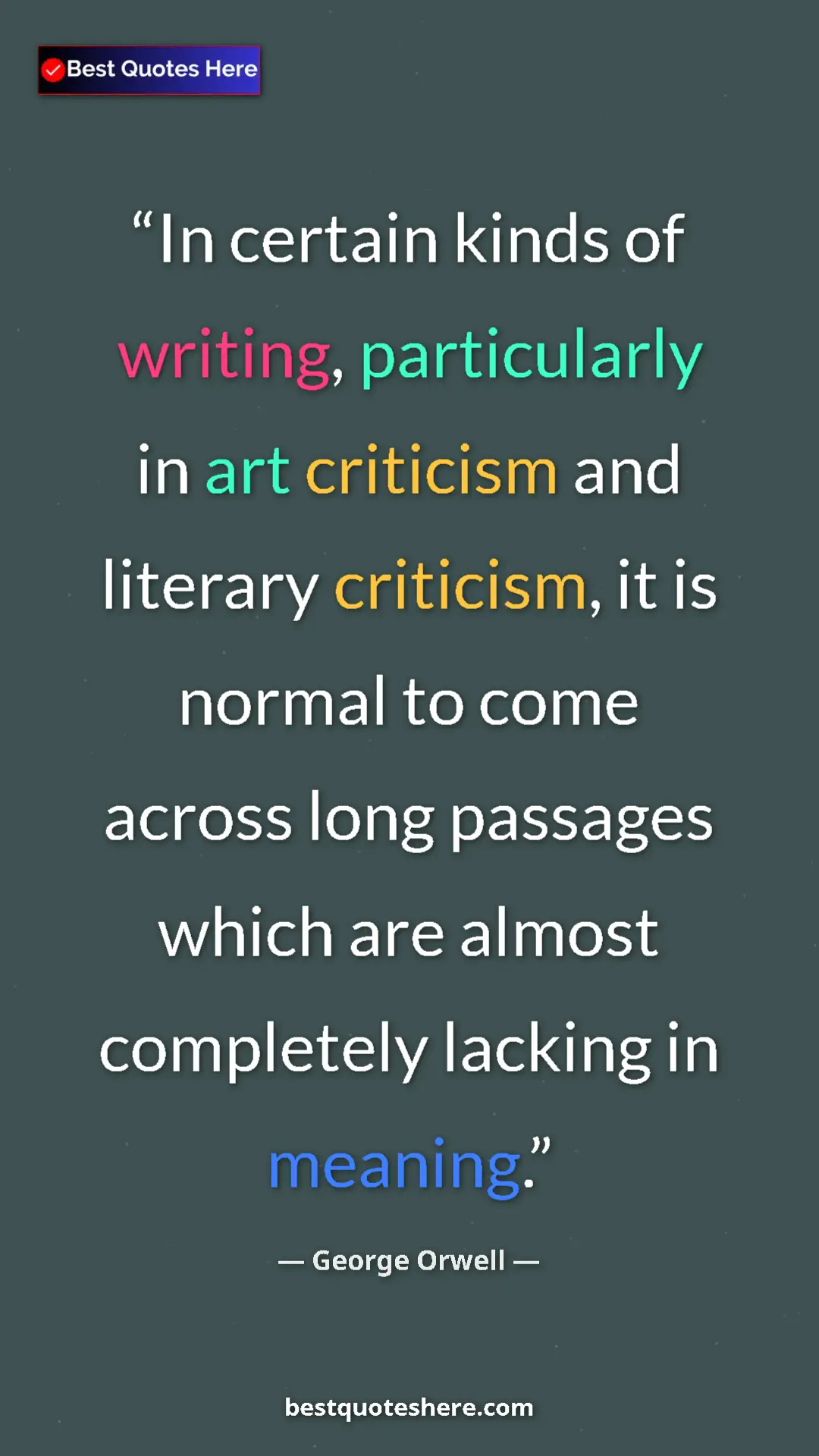 George Orwell Quote Card: "In certain kinds of writing, particularly in art criticism..." Pinterest quote poster by George Orwell: "In certain kinds of writing, particularly in art criticism..."