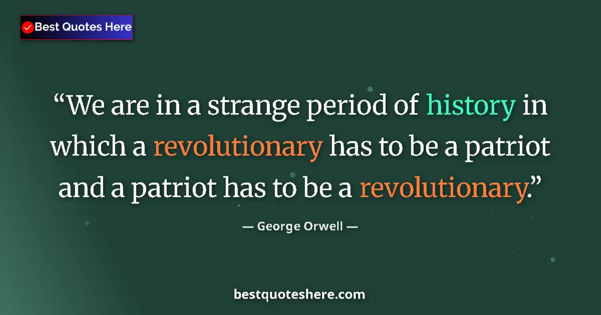 Quote by George Orwell: We are in a strange period of history in which a r