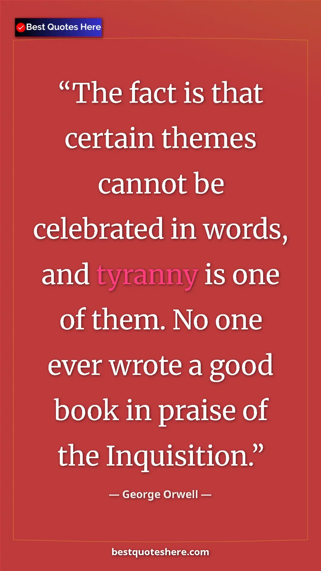 George Orwell Quote Card: "The fact is that certain themes cannot be celebrated in..." Pinterest quote poster by George Orwell: "The fact is that certain themes cannot be celebrated in..."