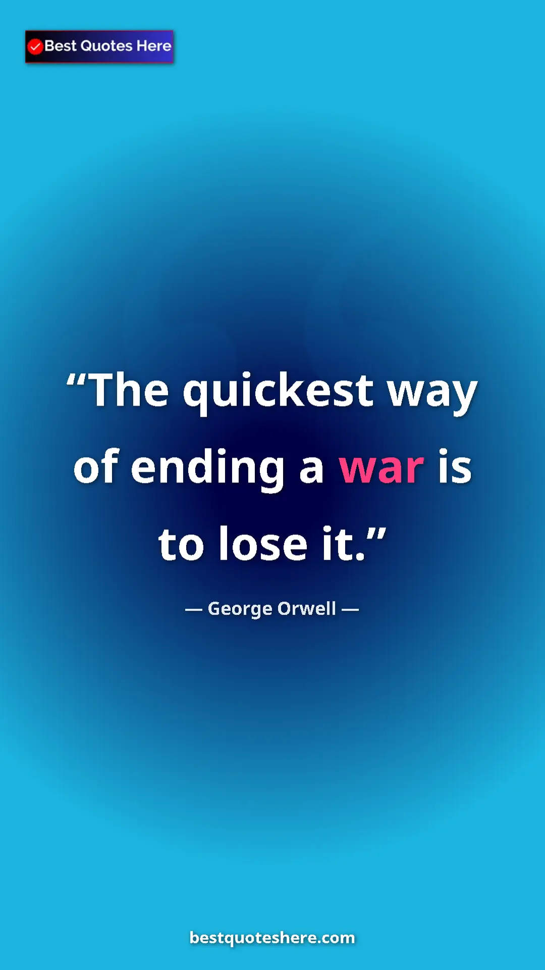 George Orwell Quote Card: "The quickest way of ending a war is to lose it." Pinterest quote poster by George Orwell: "The quickest way of ending a war is to lose it."