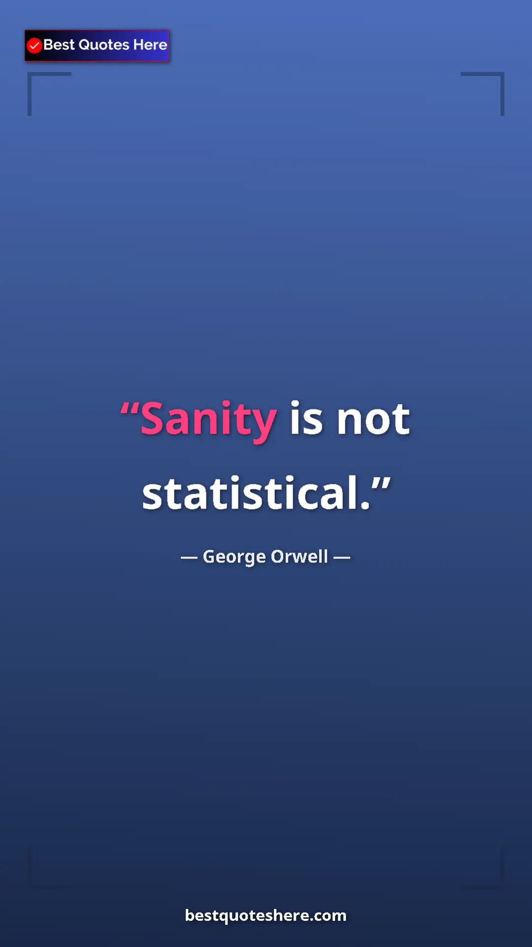 George Orwell Quote Card: "Sanity is not statistical." Pinterest quote poster by George Orwell: "Sanity is not statistical."