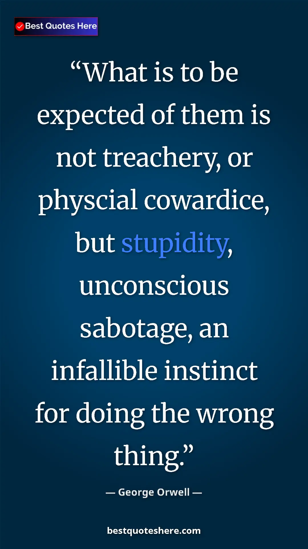 George Orwell Quote Card: "What is to be expected of them is not treachery, or..." Pinterest quote poster by George Orwell: "What is to be expected of them is not treachery, or..."