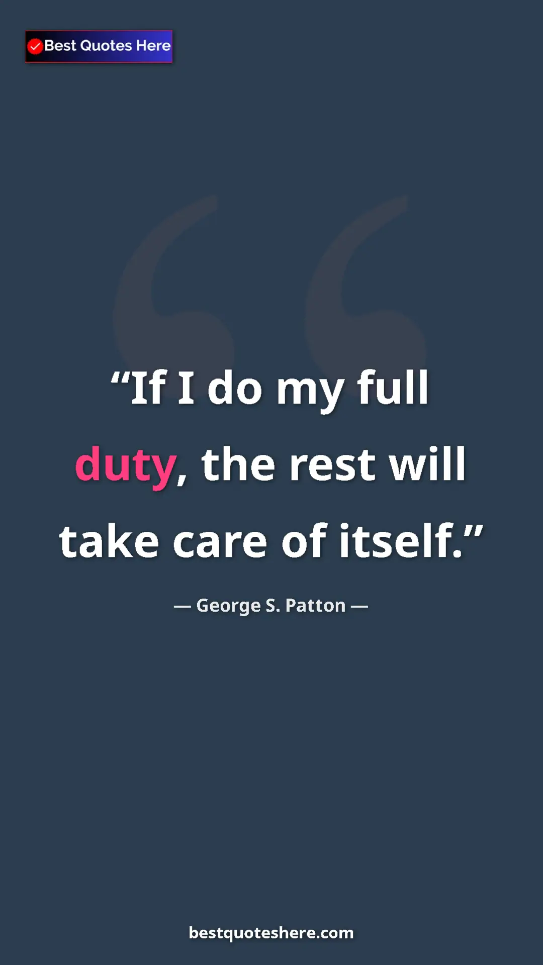Pinterest quote poster by George S. Patton: "If I do my full duty, the rest will take care of itself."