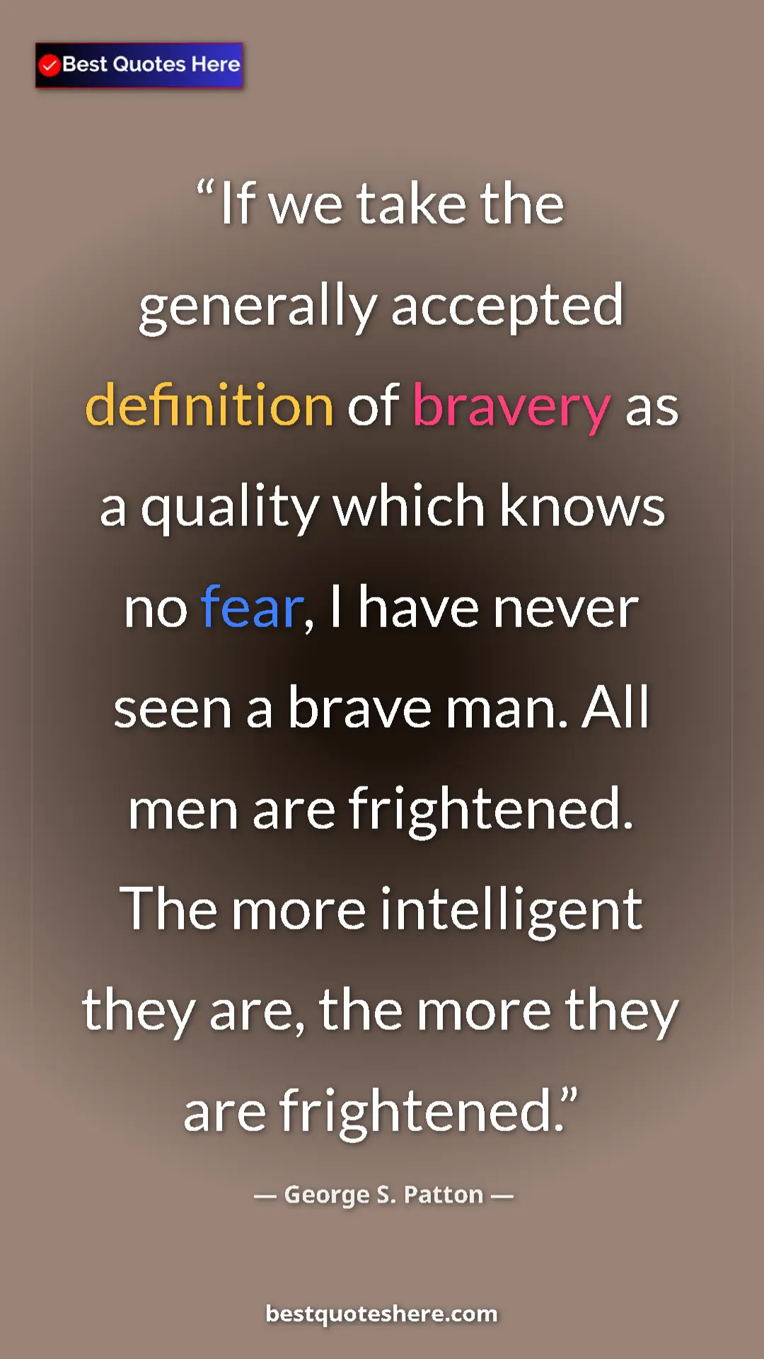 Pinterest quote poster by George S. Patton: "If we take the generally accepted definition of bravery as..."