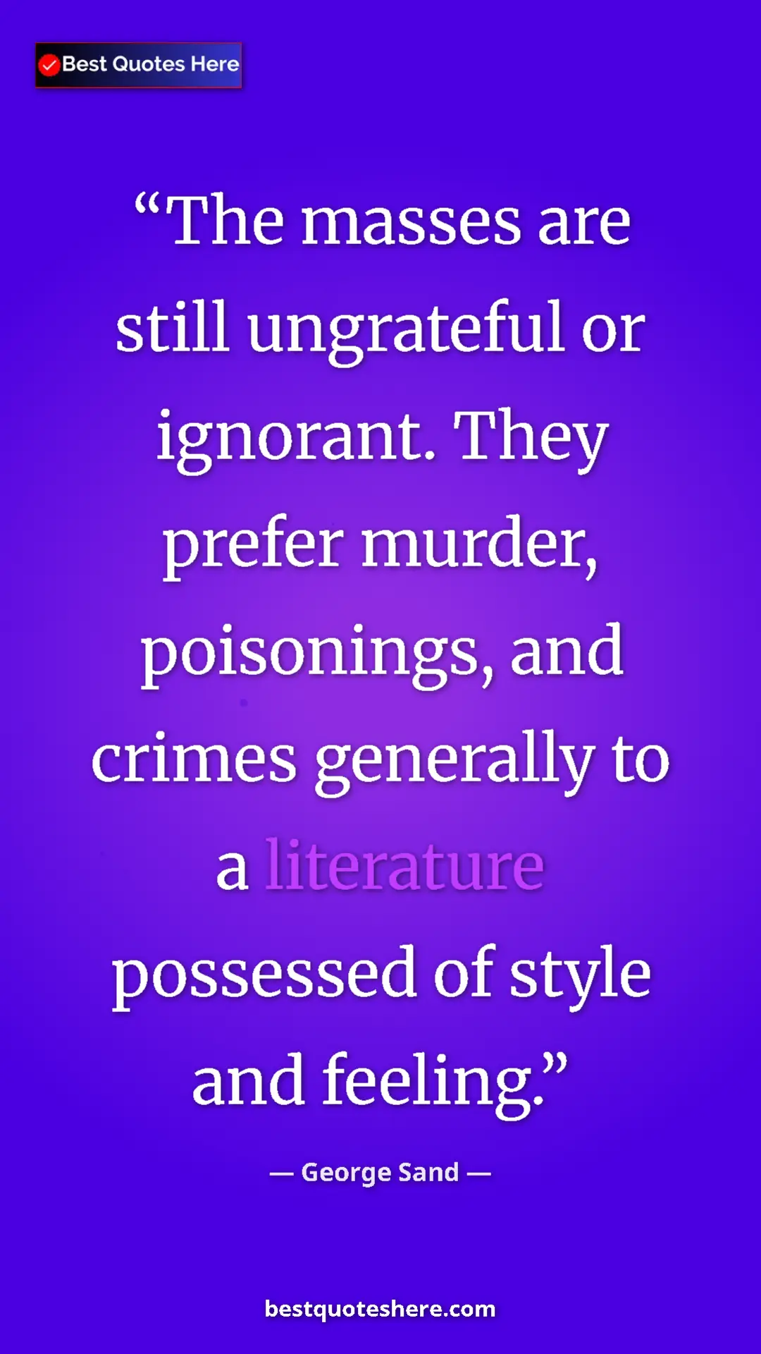 George Sand Quote Card: "The masses are still ungrateful or ignorant. They prefer..." Pinterest quote poster by George Sand: "The masses are still ungrateful or ignorant. They prefer..."