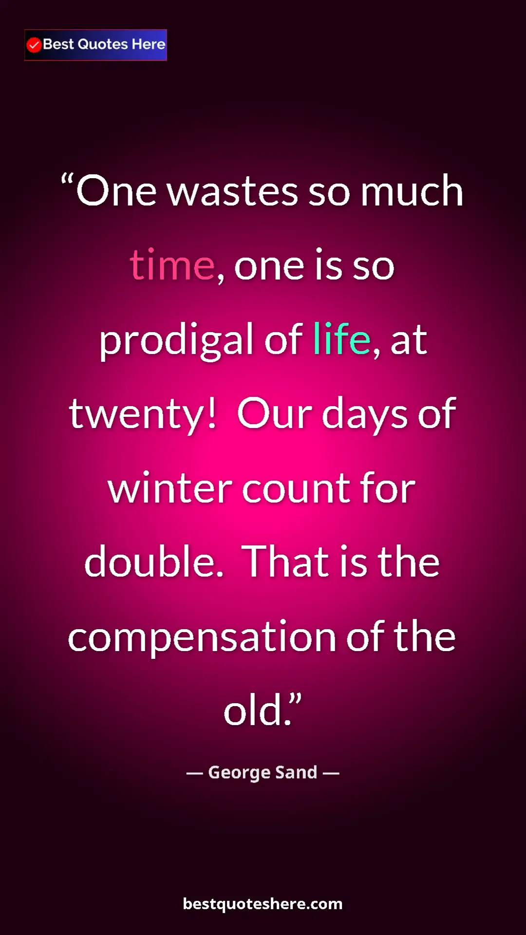 Pinterest quote poster by George Sand: "One wastes so much time, one is so prodigal of life, at..."