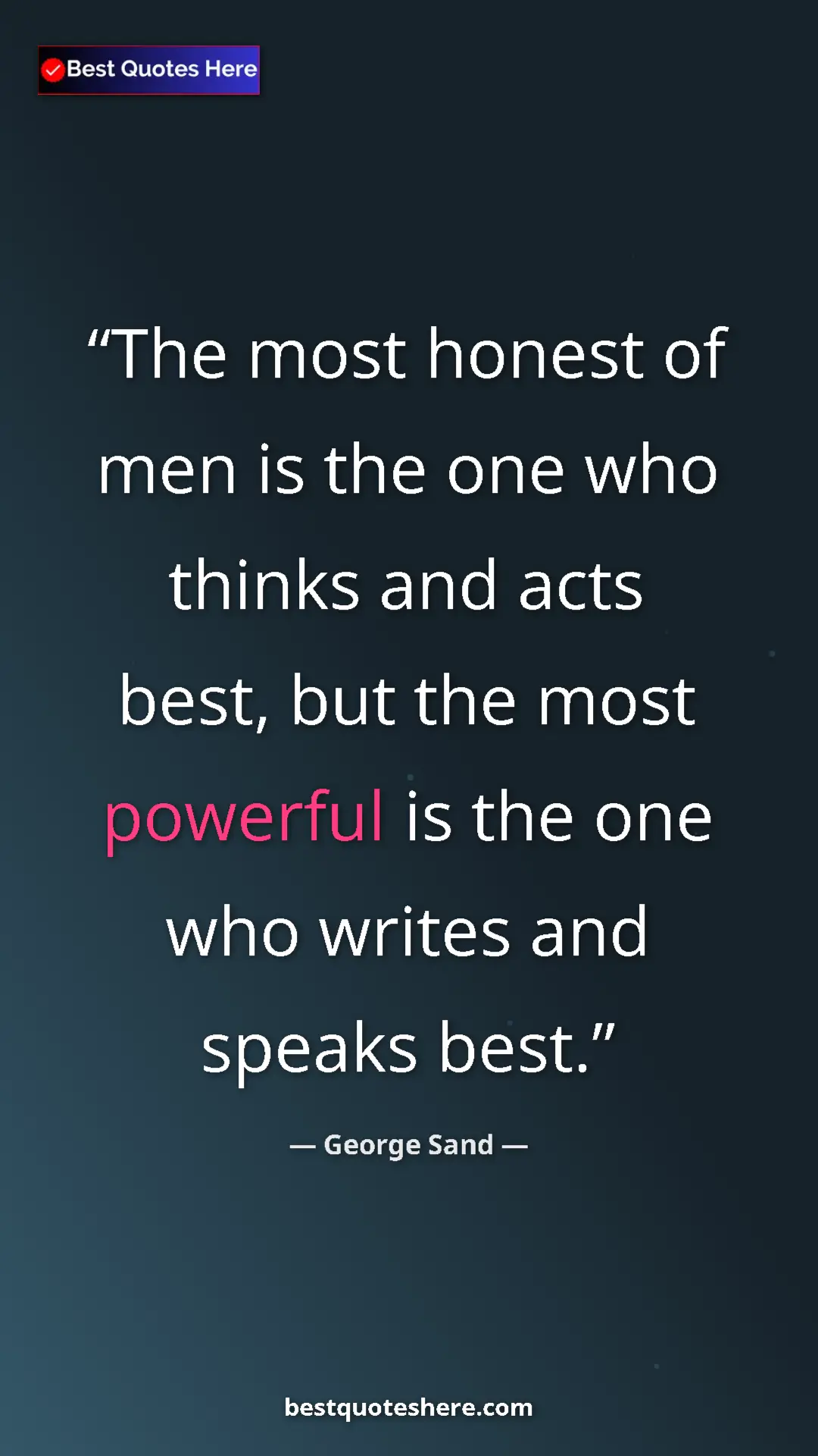George Sand Quote Card: "The most honest of men is the one who thinks and acts best,..." Pinterest quote poster by George Sand: "The most honest of men is the one who thinks and acts best,..."
