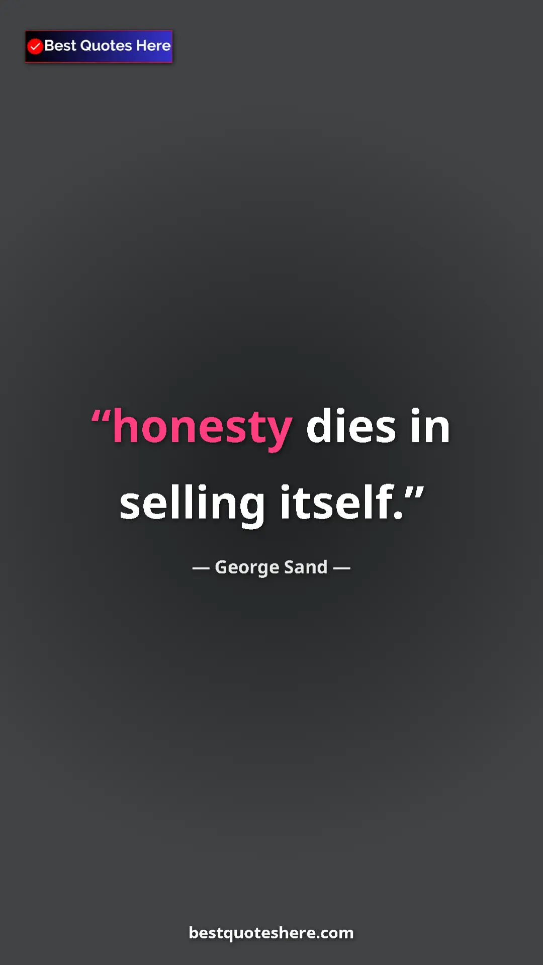 George Sand Quote Card: "honesty dies in selling itself." Pinterest quote poster by George Sand: "honesty dies in selling itself."
