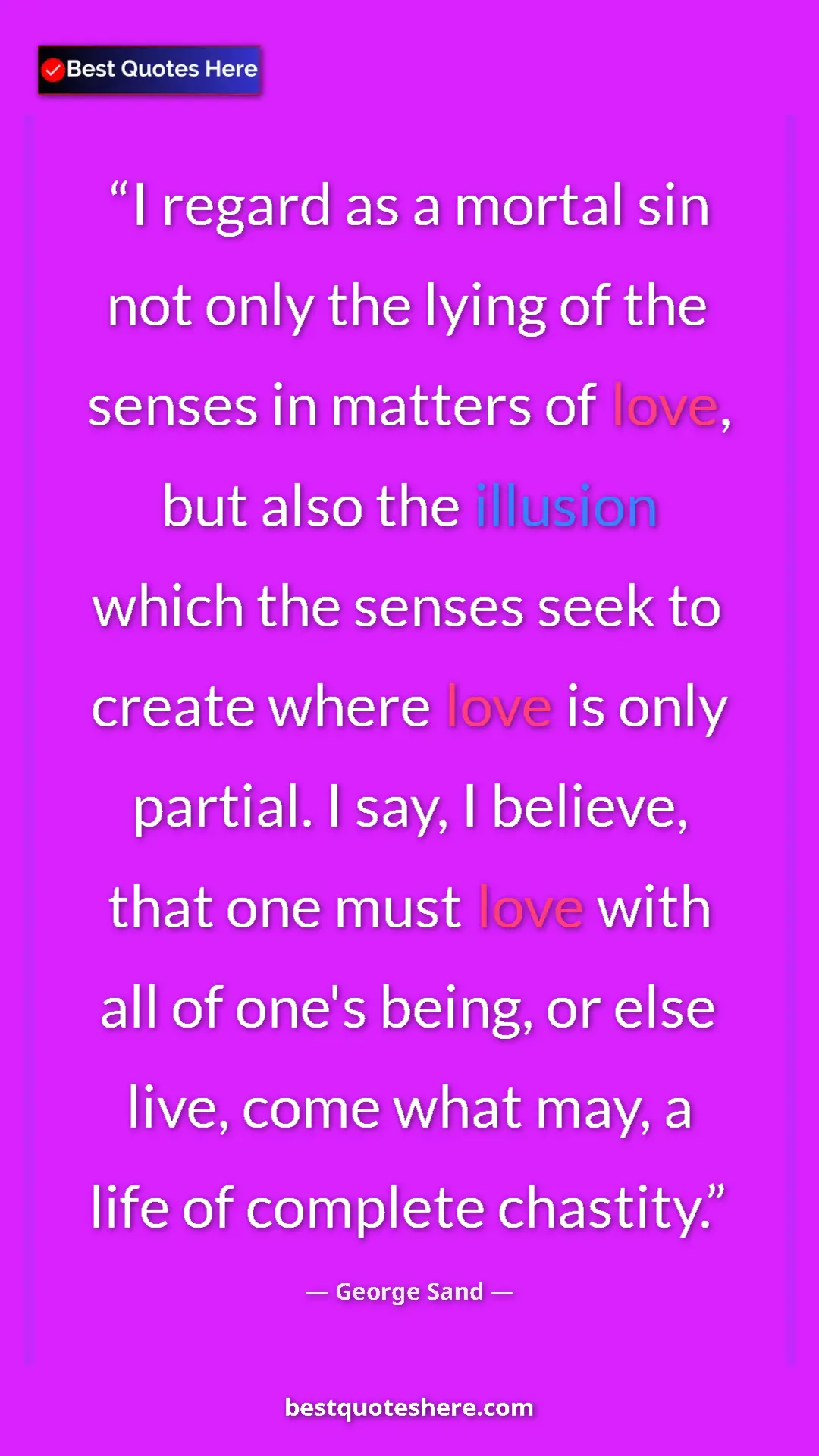 George Sand Quote Card: "I regard as a mortal sin not only the lying of the senses..." Pinterest quote poster by George Sand: "I regard as a mortal sin not only the lying of the senses..."