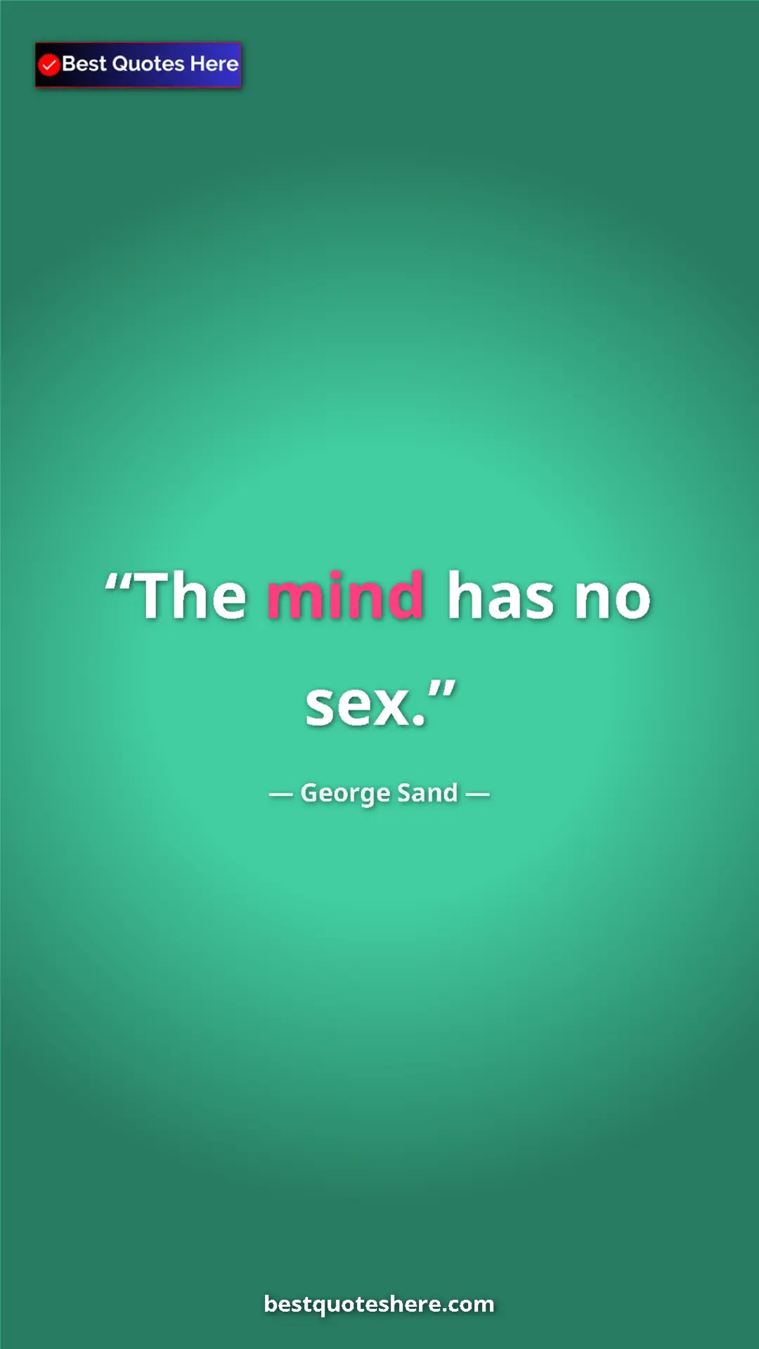 George Sand Quote Card: "The mind has no sex." Pinterest quote poster by George Sand: "The mind has no sex."