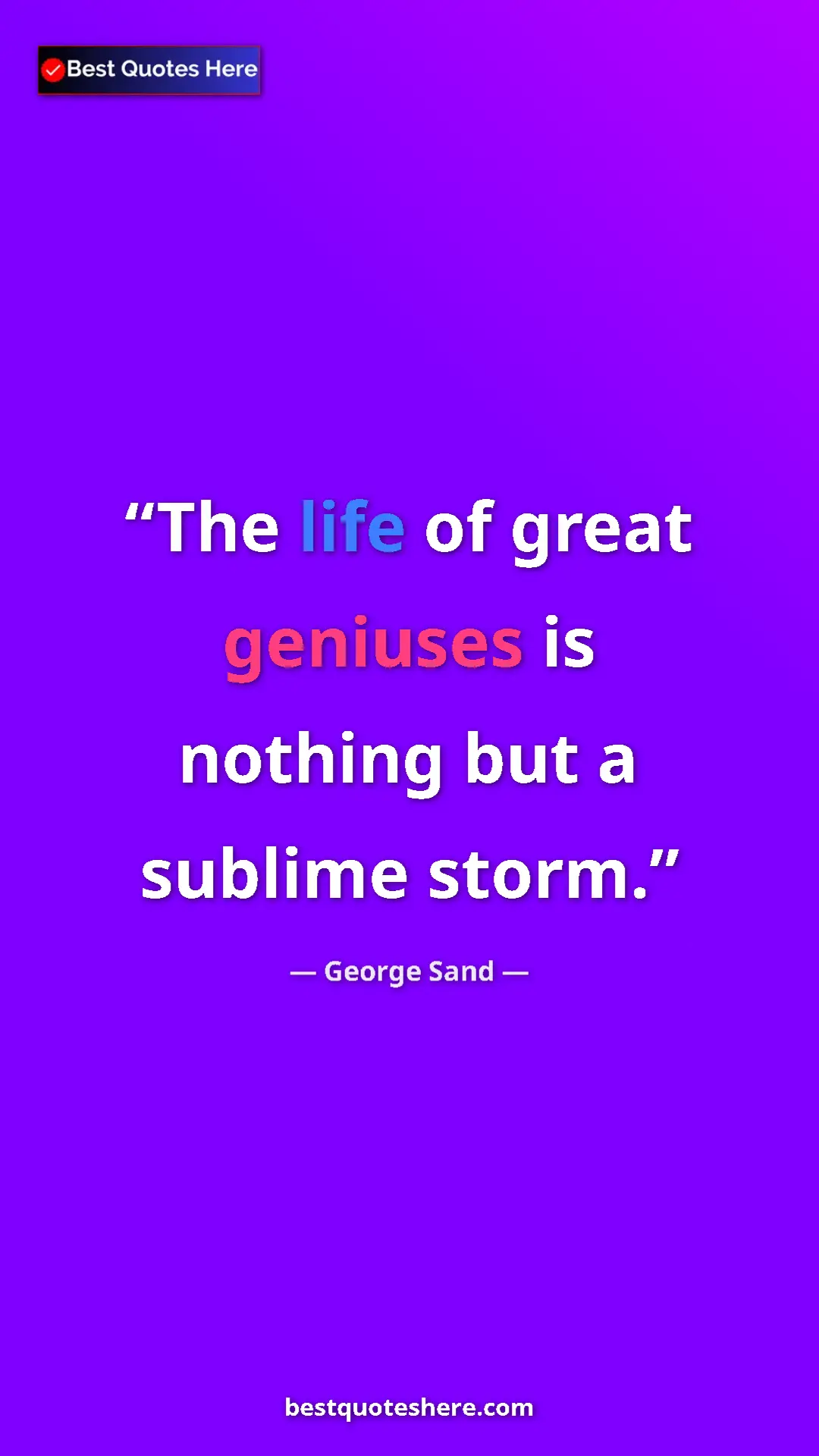 Pinterest quote poster by George Sand: "The life of great geniuses is nothing but a sublime storm."