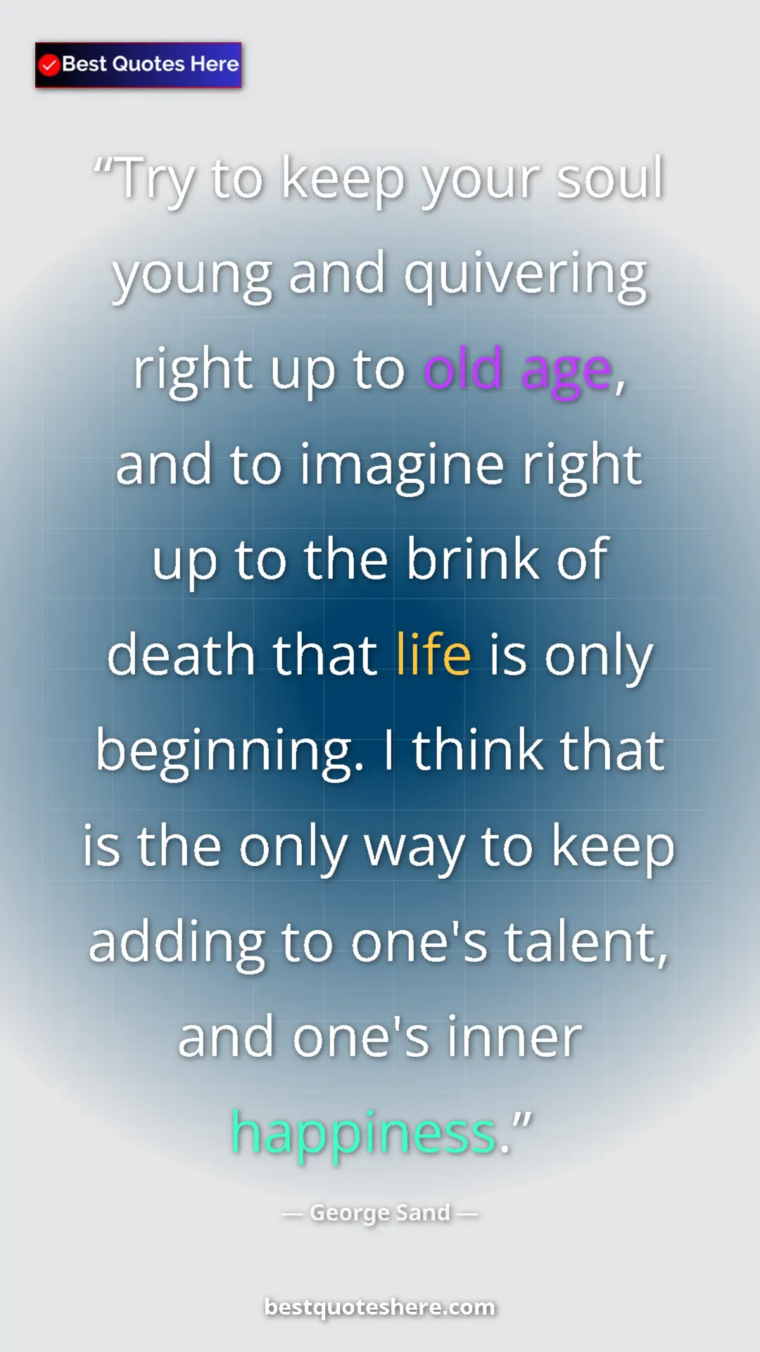 George Sand Quote Card: "Try to keep your soul young and quivering right up to old..." Pinterest quote poster by George Sand: "Try to keep your soul young and quivering right up to old..."