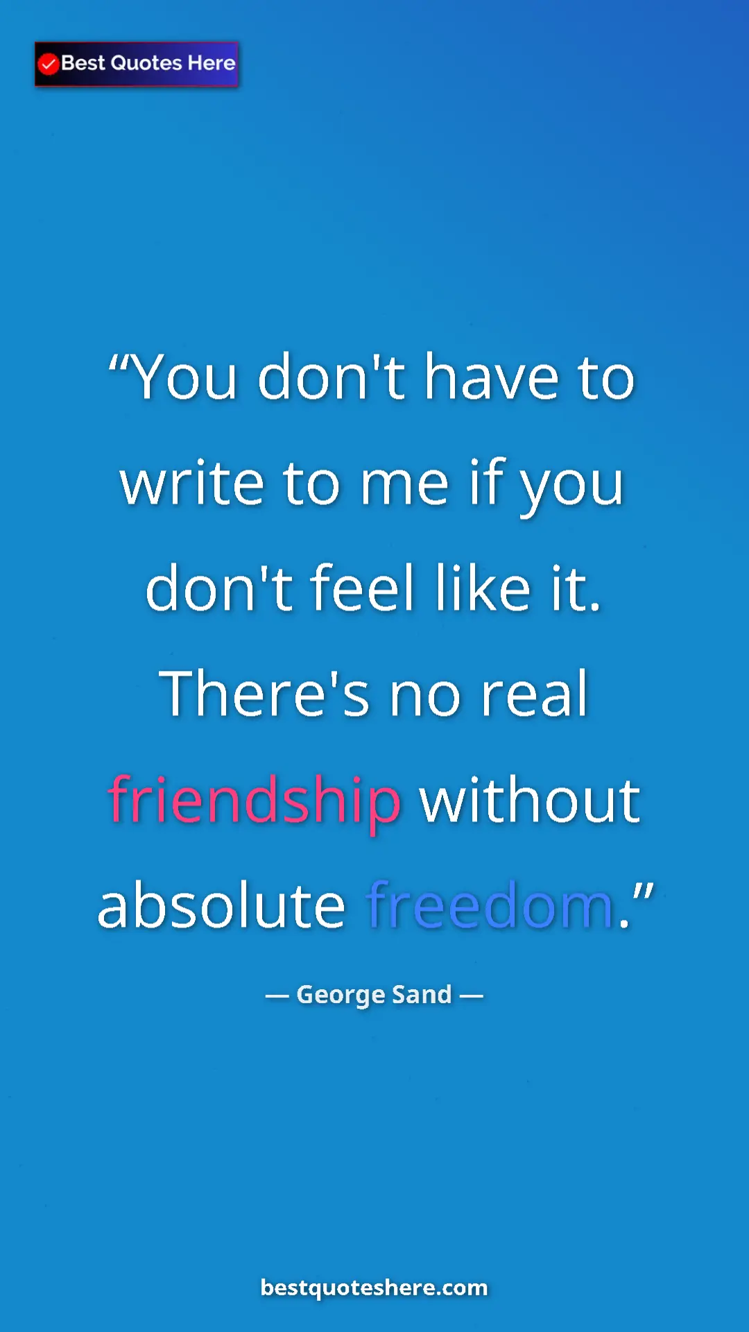 George Sand Quote Card: "You don't have to write to me if you don't feel like it...." Pinterest quote poster by George Sand: "You don't have to write to me if you don't feel like it...."