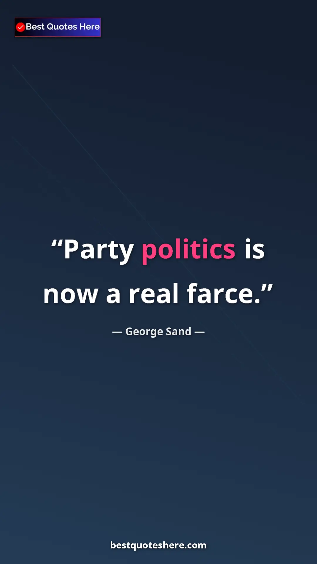 George Sand Quote Card: "Party politics is now a real farce." Pinterest quote poster by George Sand: "Party politics is now a real farce."