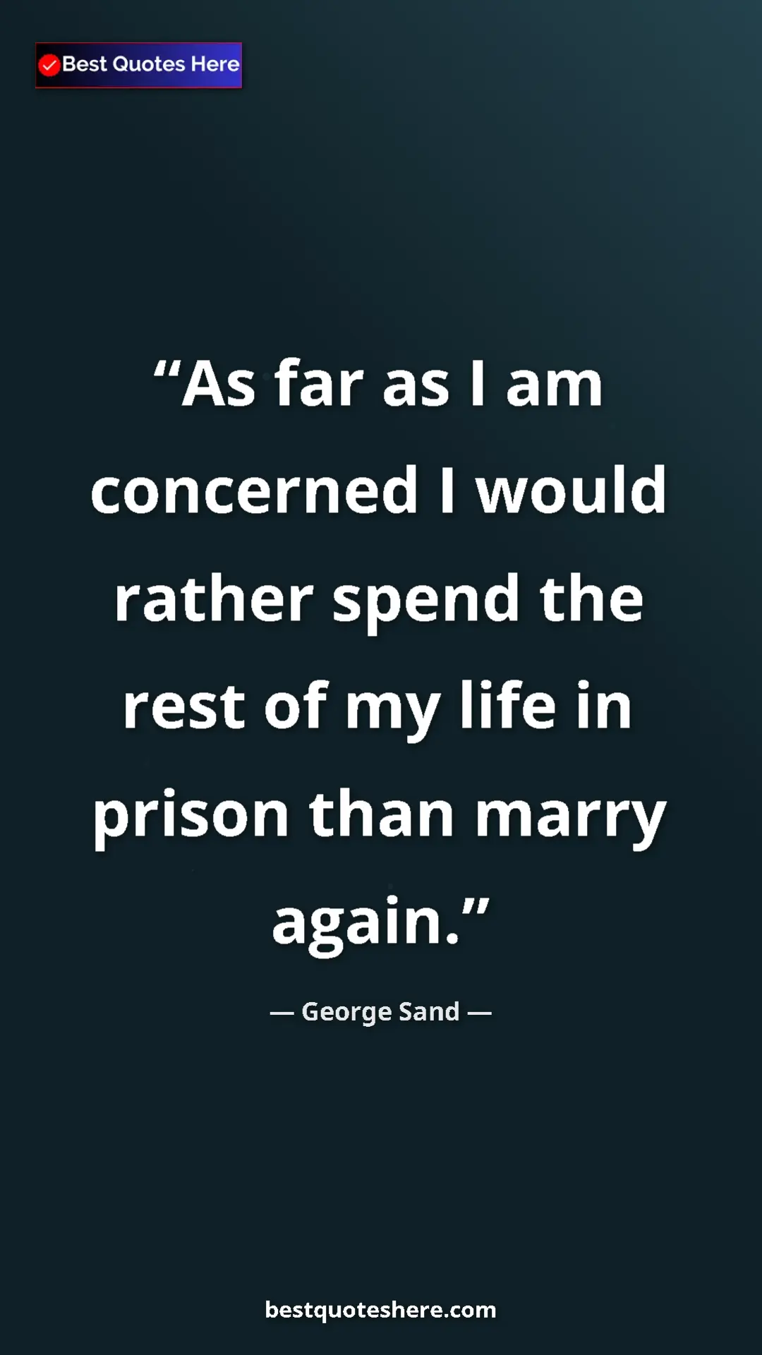 Pinterest quote poster by George Sand: "As far as I am concerned I would rather spend the rest of..."