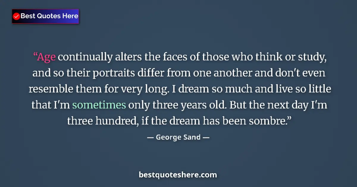 Quote by George Sand: Age continually alters the faces of those who thin